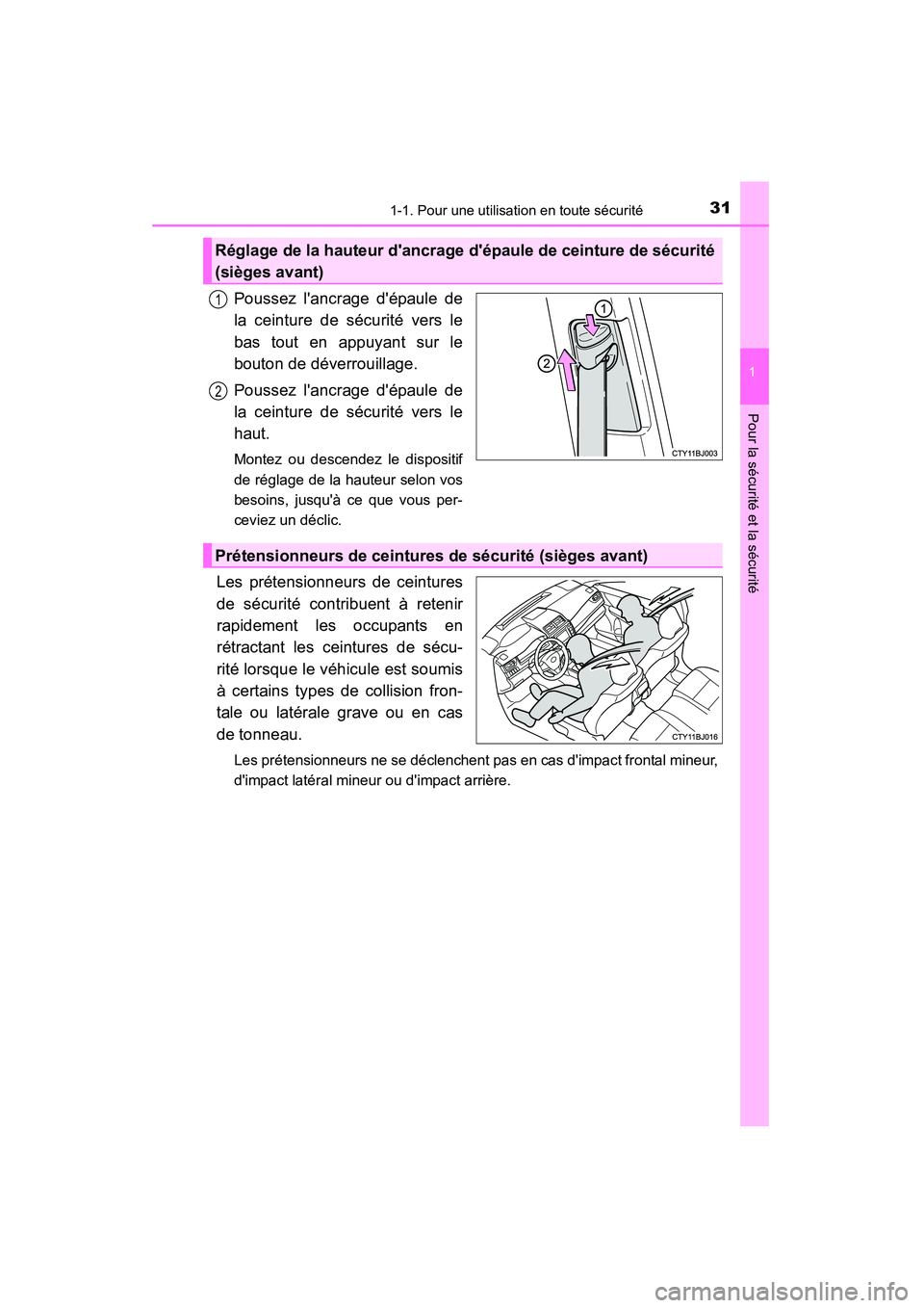 TOYOTA CAMRY 2015  Manuel du propriétaire (in French) 311-1. Pour une utilisation en toute sécurité
1
Pour la sécurité et la sécurité
CAMRY_D (OM33A86D)
Poussez lancrage dépaule de
la ceinture de sécurité vers le
bas tout en appuyant sur le
bo