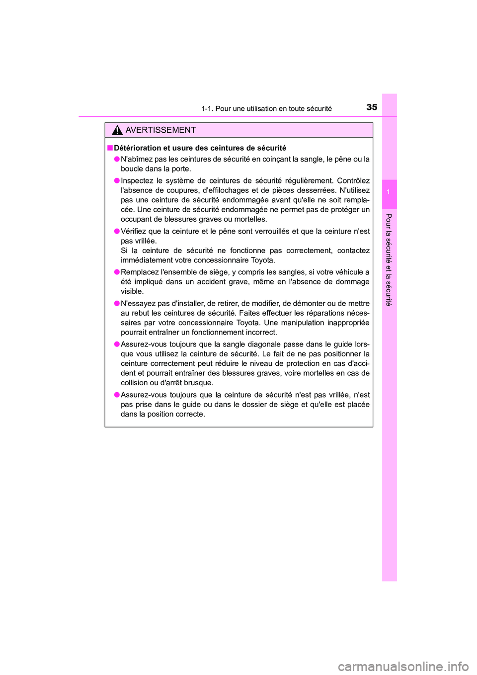 TOYOTA CAMRY 2015  Manuel du propriétaire (in French) 351-1. Pour une utilisation en toute sécurité
1
Pour la sécurité et la sécurité
CAMRY_D (OM33A86D)
AVERTISSEMENT
■Détérioration et usure des ceintures de sécurité
●Nabîmez pas les cein