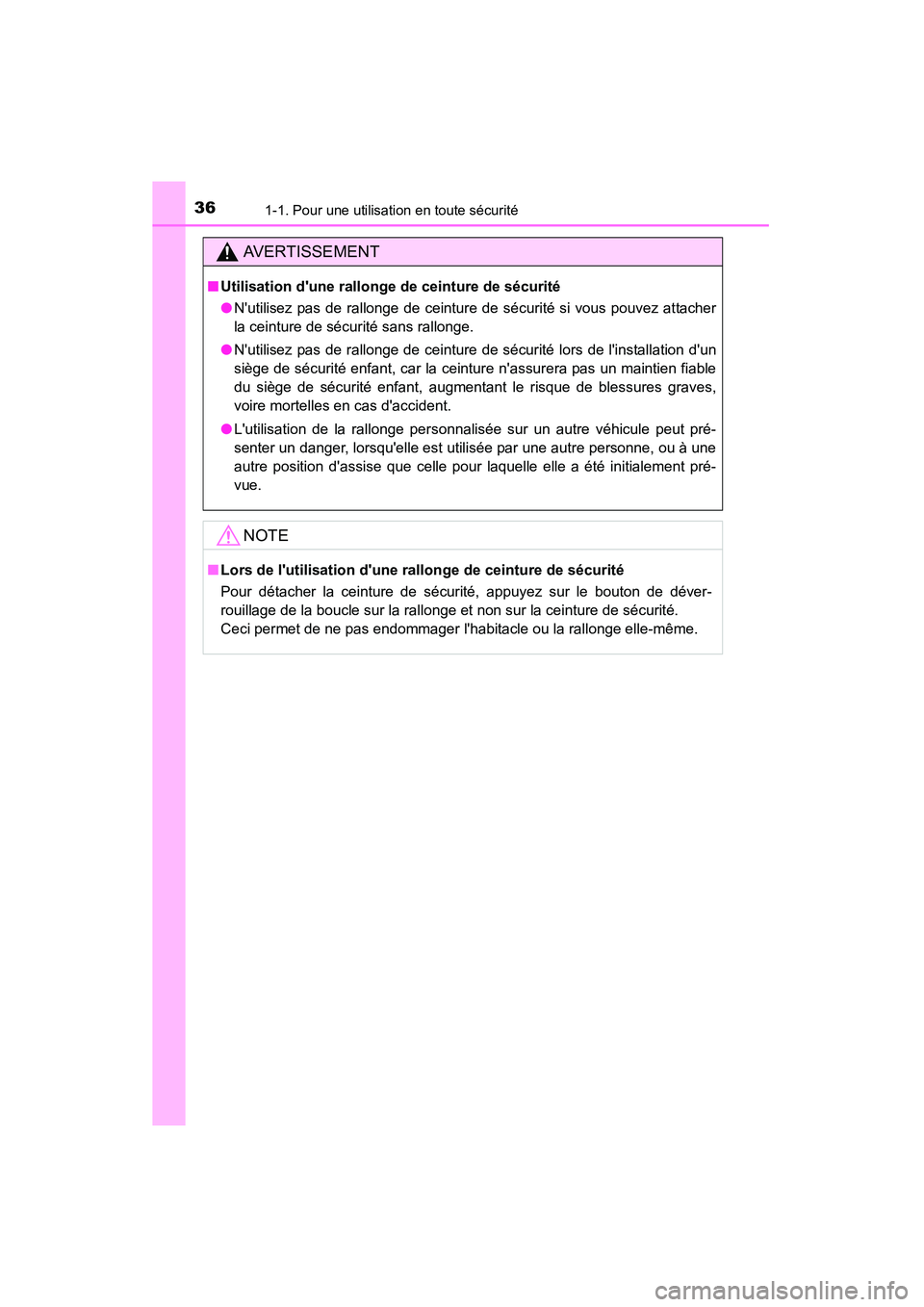 TOYOTA CAMRY 2015  Manuel du propriétaire (in French) 361-1. Pour une utilisation en toute sécurité
CAMRY_D (OM33A86D)
AVERTISSEMENT
■Utilisation dune rallonge de ceinture de sécurité
●Nutilisez pas de rallonge de ceinture de sécurité si vous