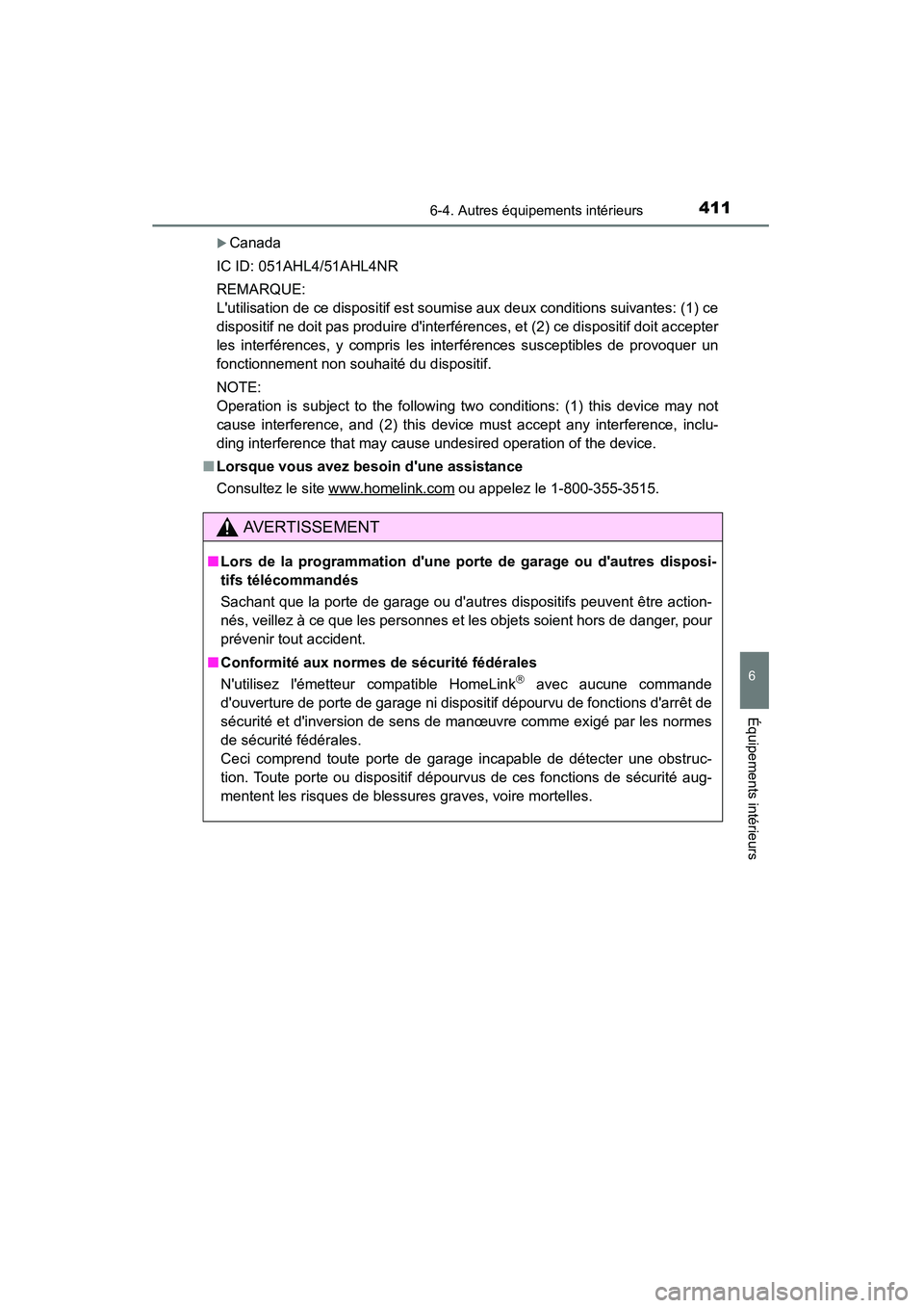 TOYOTA CAMRY 2015  Manuel du propriétaire (in French) 4116-4. Autres équipements intérieurs
6
Équipements intérieurs
CAMRY_D (OM33A86D)
�XCanada
IC ID: 051AHL4/51AHL4NR
REMARQUE: 
Lutilisation de ce dispositif est soumise aux deux conditions suivant