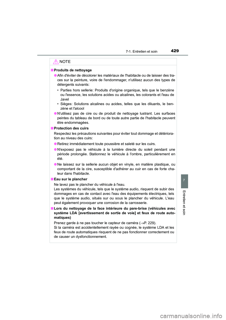 TOYOTA CAMRY 2015 Manuel du propriétaire (in French) 4297-1. Entretien et soin
7
Entretien et soin
CAMRY_D (OM33A86D)
NOTE
■Produits de nettoyage
●Afin déviter de décolorer les matéri aux de lhabitacle ou de laisser des tra-
ces sur la peinture TOYOTA CAMRY 2015 Manuel du propriétaire (in French) 4297-1. Entretien et soin
7
Entretien et soin
CAMRY_D (OM33A86D)
NOTE
■Produits de nettoyage
●Afin déviter de décolorer les matéri aux de lhabitacle ou de laisser des tra-
ces sur la peinture