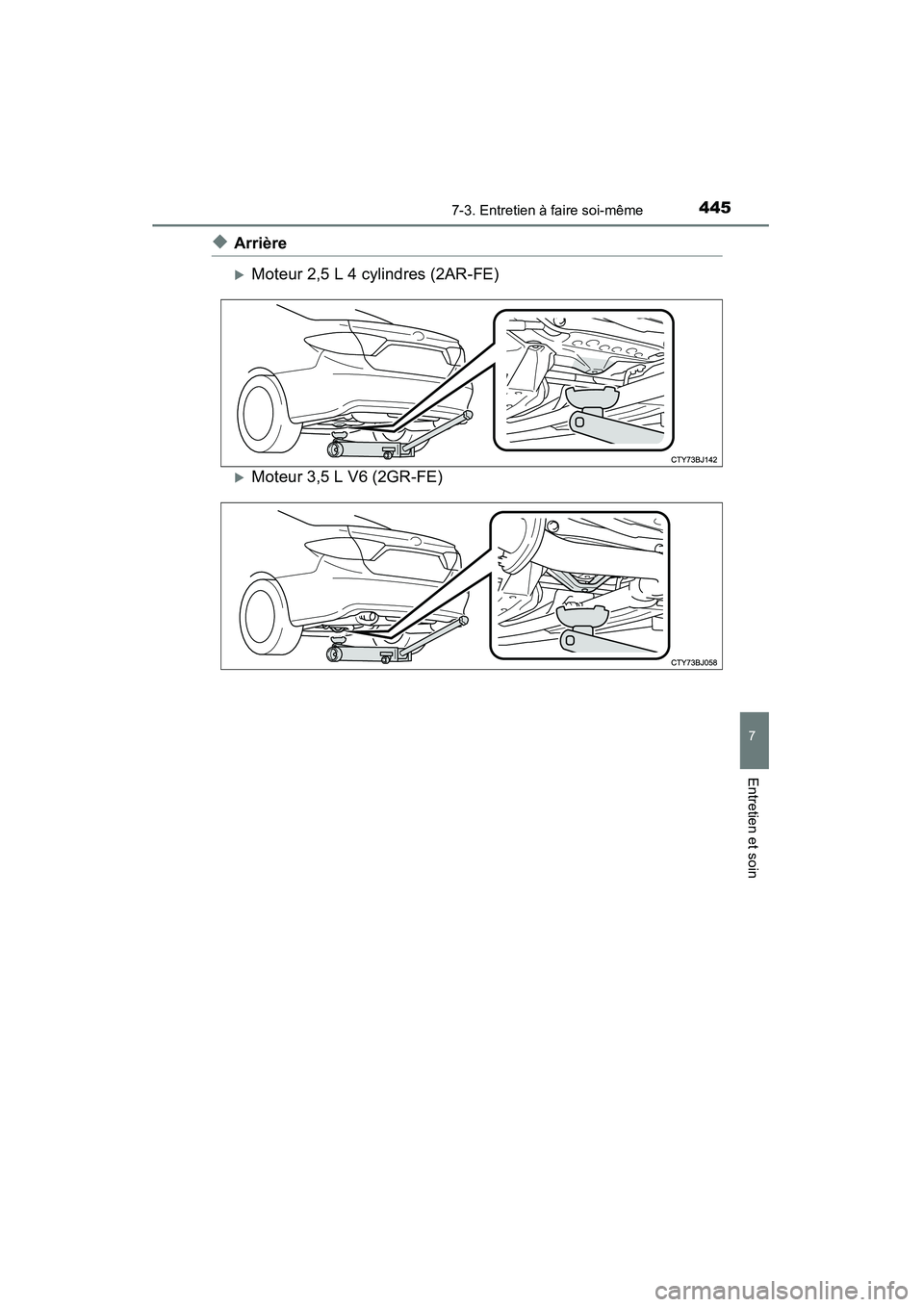 TOYOTA CAMRY 2015  Manuel du propriétaire (in French) 4457-3. Entretien à faire soi-même
7
Entretien et soin
CAMRY_D (OM33A86D)
◆Arrière
�XMoteur 2,5 L 4 cylindres (2AR-FE)
�XMoteur 3,5 L V6 (2GR-FE) 
