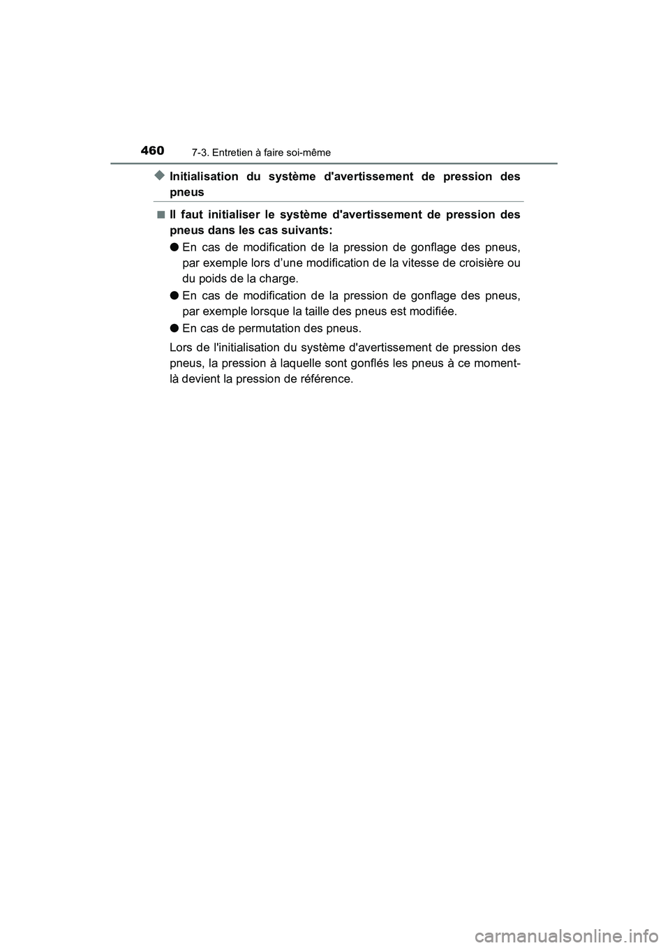 TOYOTA CAMRY 2015 Manuel du propriétaire (in French) 4607-3. Entretien à faire soi-même
CAMRY_D (OM33A86D)
◆Initialisation du système davertissement de pression des
pneus
■Il faut initialiser le système davertissement de pression des
pneus dan TOYOTA CAMRY 2015 Manuel du propriétaire (in French) 4607-3. Entretien à faire soi-même
CAMRY_D (OM33A86D)
◆Initialisation du système davertissement de pression des
pneus
■Il faut initialiser le système davertissement de pression des
pneus dan