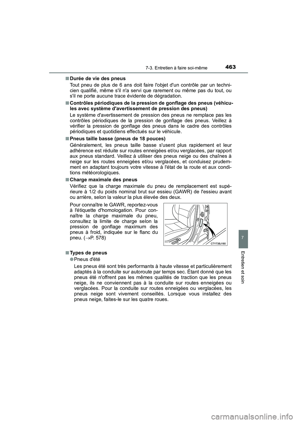 TOYOTA CAMRY 2015 Manuel du propriétaire (in French) 4637-3. Entretien à faire soi-même
7
Entretien et soin
CAMRY_D (OM33A86D)■
Durée de vie des pneus
Tout pneu de plus de 6 ans doit faire lobjet dun contrôle par un techni-
cien qualifié, même TOYOTA CAMRY 2015 Manuel du propriétaire (in French) 4637-3. Entretien à faire soi-même
7
Entretien et soin
CAMRY_D (OM33A86D)■
Durée de vie des pneus
Tout pneu de plus de 6 ans doit faire lobjet dun contrôle par un techni-
cien qualifié, même