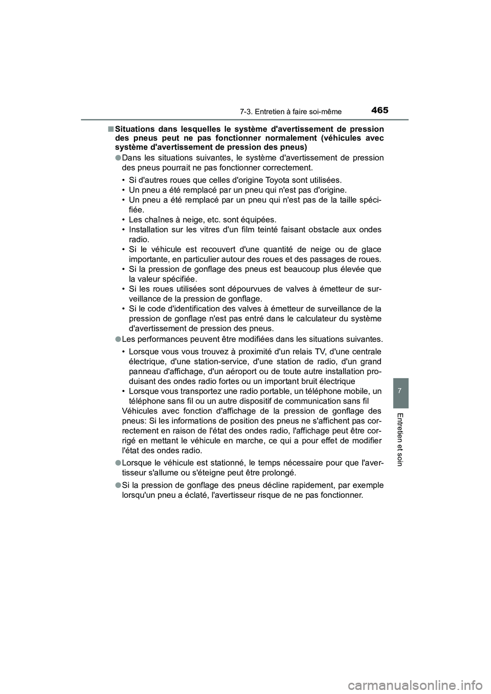 TOYOTA CAMRY 2015 Manuel du propriétaire (in French) 4657-3. Entretien à faire soi-même
7
Entretien et soin
CAMRY_D (OM33A86D)■
Situations dans lesquelles le système davertissement de pression
des pneus peut ne pas fonctionner normalement (véhicu TOYOTA CAMRY 2015 Manuel du propriétaire (in French) 4657-3. Entretien à faire soi-même
7
Entretien et soin
CAMRY_D (OM33A86D)■
Situations dans lesquelles le système davertissement de pression
des pneus peut ne pas fonctionner normalement (véhicu