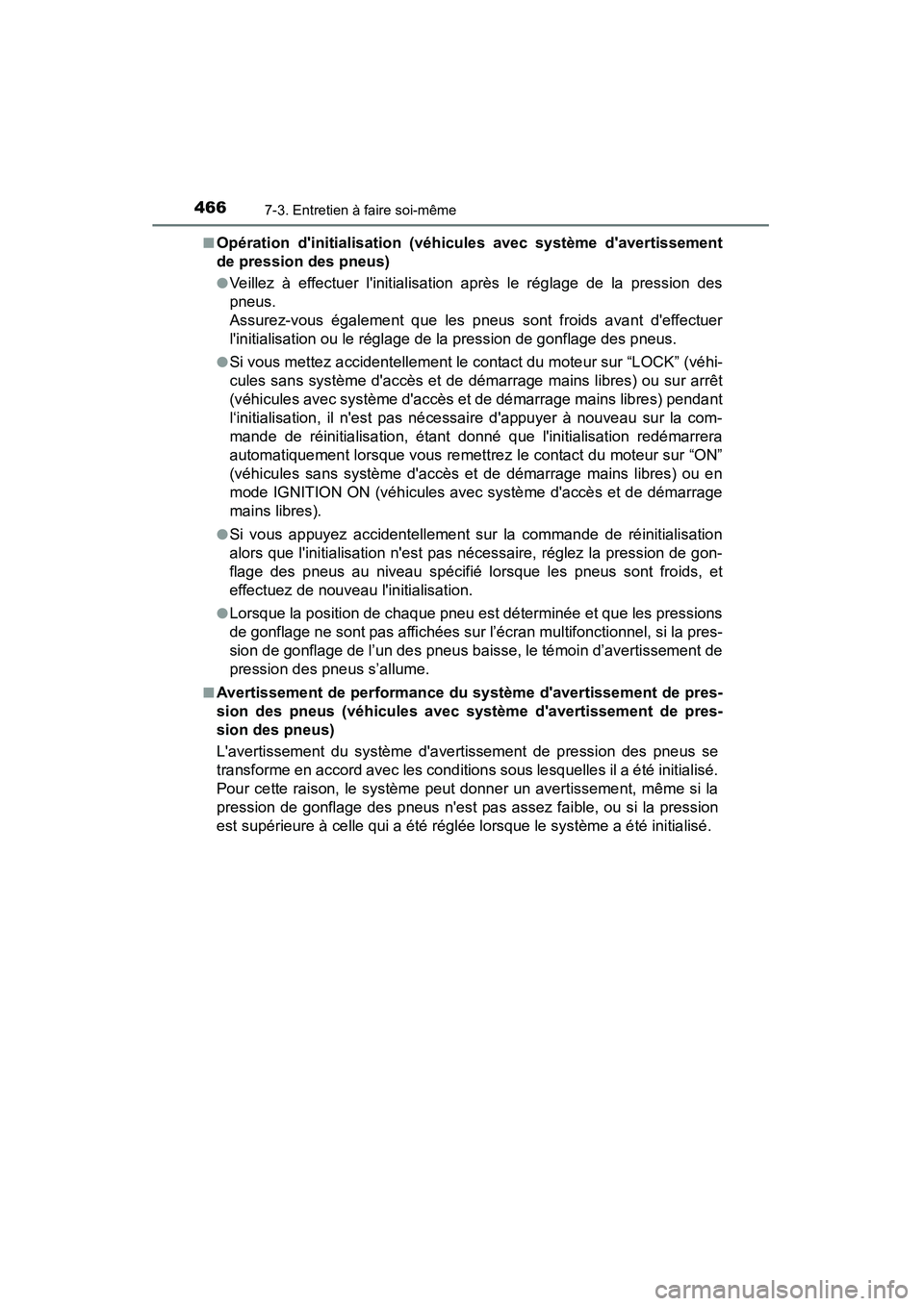 TOYOTA CAMRY 2015 Manuel du propriétaire (in French) 4667-3. Entretien à faire soi-même
CAMRY_D (OM33A86D)■
Opération dinitialisation (véhicules avec système davertissement
de pression des pneus)
●Veillez à effectuer linitialisation après TOYOTA CAMRY 2015 Manuel du propriétaire (in French) 4667-3. Entretien à faire soi-même
CAMRY_D (OM33A86D)■
Opération dinitialisation (véhicules avec système davertissement
de pression des pneus)
●Veillez à effectuer linitialisation après