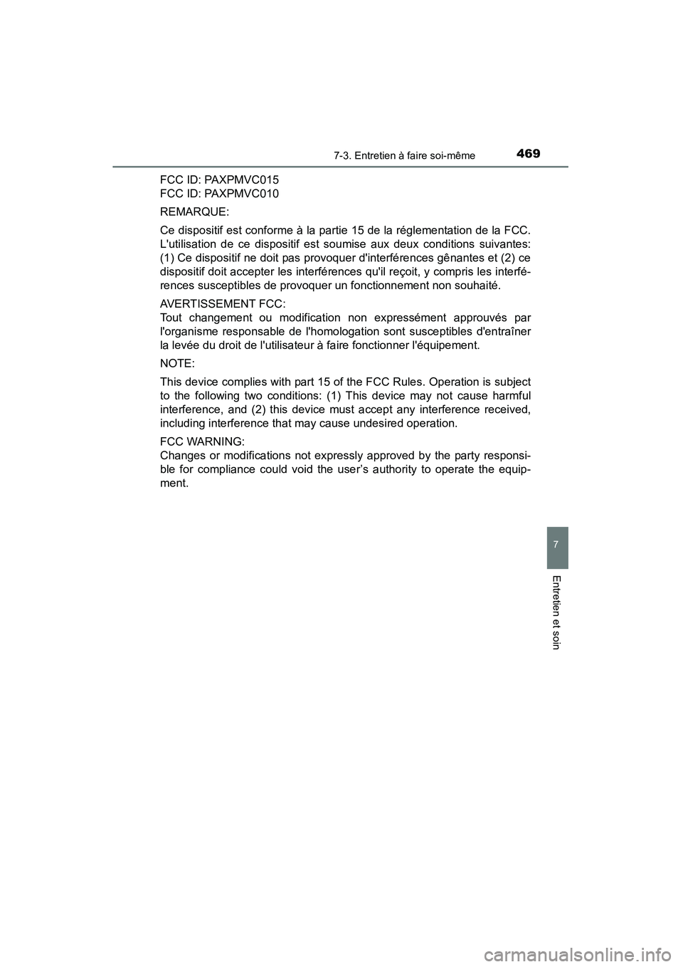 TOYOTA CAMRY 2015 Manuel du propriétaire (in French) 4697-3. Entretien à faire soi-même
7
Entretien et soin
CAMRY_D (OM33A86D)
FCC ID: PAXPMVC015
FCC ID: PAXPMVC010
REMARQUE:
Ce dispositif est conforme à la partie 15 de la réglementation de la FCC.
TOYOTA CAMRY 2015 Manuel du propriétaire (in French) 4697-3. Entretien à faire soi-même
7
Entretien et soin
CAMRY_D (OM33A86D)
FCC ID: PAXPMVC015
FCC ID: PAXPMVC010
REMARQUE:
Ce dispositif est conforme à la partie 15 de la réglementation de la FCC.
