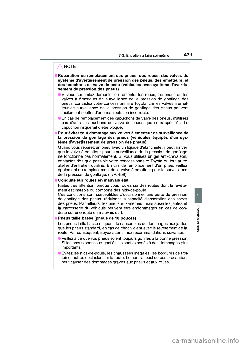 TOYOTA CAMRY 2015 Manuel du propriétaire (in French) 4717-3. Entretien à faire soi-même
7
Entretien et soin
CAMRY_D (OM33A86D)
NOTE
■Réparation ou remplacement des pneus, des roues, des valves du
système davertissement de pression des pneus, des TOYOTA CAMRY 2015 Manuel du propriétaire (in French) 4717-3. Entretien à faire soi-même
7
Entretien et soin
CAMRY_D (OM33A86D)
NOTE
■Réparation ou remplacement des pneus, des roues, des valves du
système davertissement de pression des pneus, des
