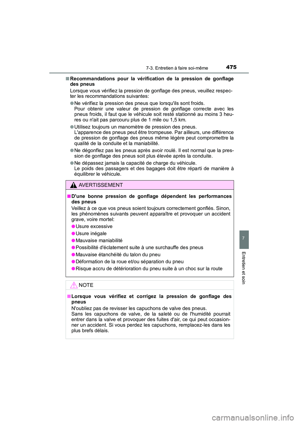 TOYOTA CAMRY 2015 Manuel du propriétaire (in French) 4757-3. Entretien à faire soi-même
7
Entretien et soin
CAMRY_D (OM33A86D)■
Recommandations pour la vérification de la pression de gonflage
des pneus
Lorsque vous vérifiez la pression de gonflage TOYOTA CAMRY 2015 Manuel du propriétaire (in French) 4757-3. Entretien à faire soi-même
7
Entretien et soin
CAMRY_D (OM33A86D)■
Recommandations pour la vérification de la pression de gonflage
des pneus
Lorsque vous vérifiez la pression de gonflage