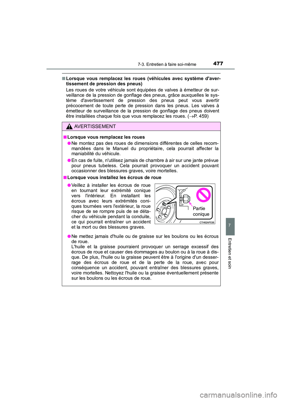 TOYOTA CAMRY 2015 Manuel du propriétaire (in French) 4777-3. Entretien à faire soi-même
7
Entretien et soin
CAMRY_D (OM33A86D)
■Lorsque vous remplacez les roues (véhicules avec système daver-
tissement de pression des pneus)
Les roues de votre v TOYOTA CAMRY 2015 Manuel du propriétaire (in French) 4777-3. Entretien à faire soi-même
7
Entretien et soin
CAMRY_D (OM33A86D)
■Lorsque vous remplacez les roues (véhicules avec système daver-
tissement de pression des pneus)
Les roues de votre v
