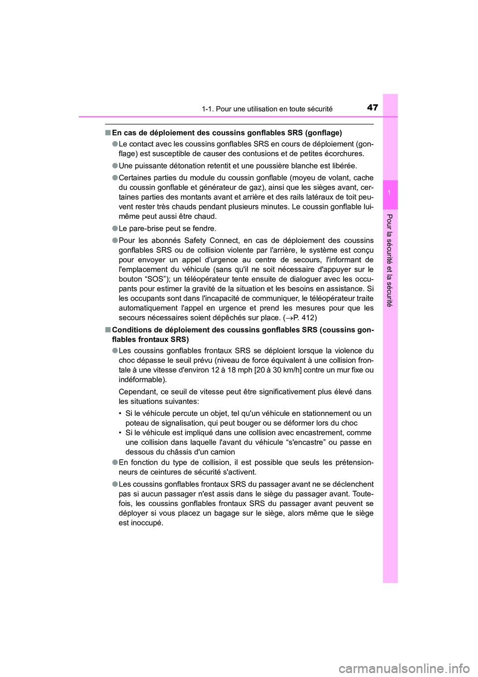 TOYOTA CAMRY 2015 Manuel du propriétaire (in French) 471-1. Pour une utilisation en toute sécurité
1
Pour la sécurité et la sécurité
CAMRY_D (OM33A86D)
■En cas de déploiement des cous sins gonflables SRS (gonflage)
● Le contact avec les couss TOYOTA CAMRY 2015 Manuel du propriétaire (in French) 471-1. Pour une utilisation en toute sécurité
1
Pour la sécurité et la sécurité
CAMRY_D (OM33A86D)
■En cas de déploiement des cous sins gonflables SRS (gonflage)
● Le contact avec les couss