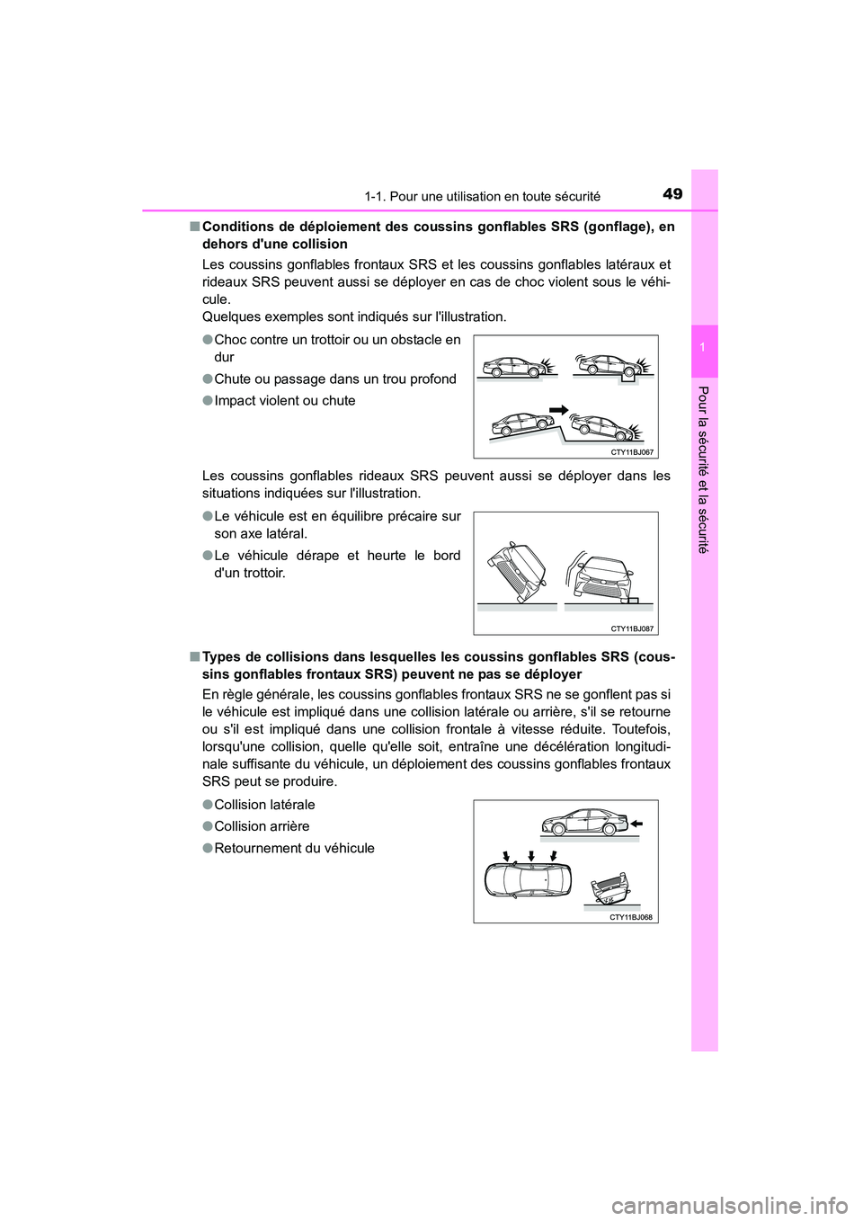TOYOTA CAMRY 2015 Manuel du propriétaire (in French) 491-1. Pour une utilisation en toute sécurité
1
Pour la sécurité et la sécurité
CAMRY_D (OM33A86D)■
Conditions de déploiement des cou ssins gonflables SRS (gonflage), en
dehors dune collisio TOYOTA CAMRY 2015 Manuel du propriétaire (in French) 491-1. Pour une utilisation en toute sécurité
1
Pour la sécurité et la sécurité
CAMRY_D (OM33A86D)■
Conditions de déploiement des cou ssins gonflables SRS (gonflage), en
dehors dune collisio