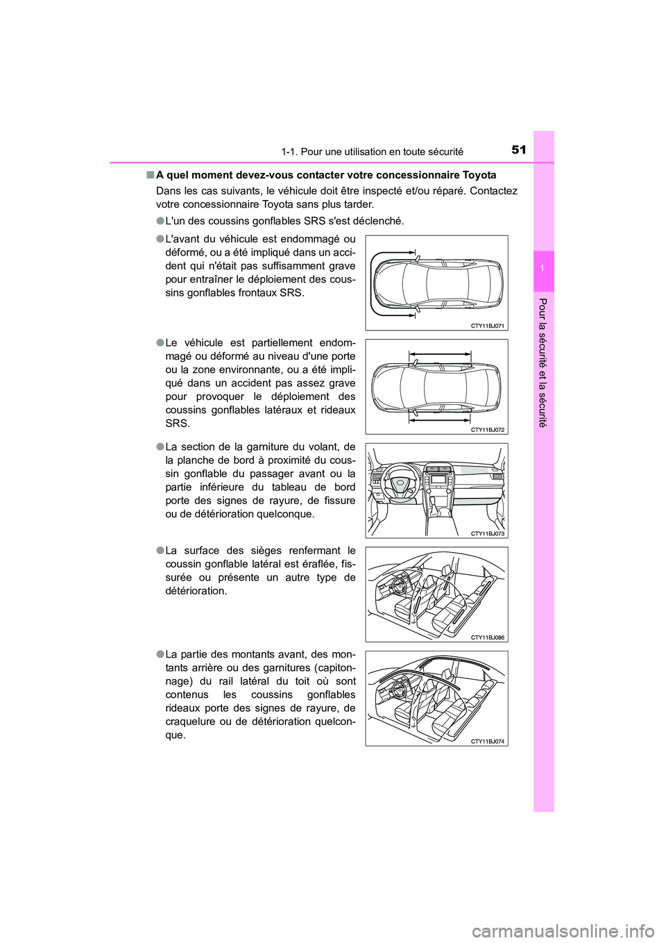 TOYOTA CAMRY 2015 Manuel du propriétaire (in French) 511-1. Pour une utilisation en toute sécurité
1
Pour la sécurité et la sécurité
CAMRY_D (OM33A86D)■
A quel moment devez-vous contacter votre concessionnaire Toyota
Dans les cas suivants, le v TOYOTA CAMRY 2015 Manuel du propriétaire (in French) 511-1. Pour une utilisation en toute sécurité
1
Pour la sécurité et la sécurité
CAMRY_D (OM33A86D)■
A quel moment devez-vous contacter votre concessionnaire Toyota
Dans les cas suivants, le v