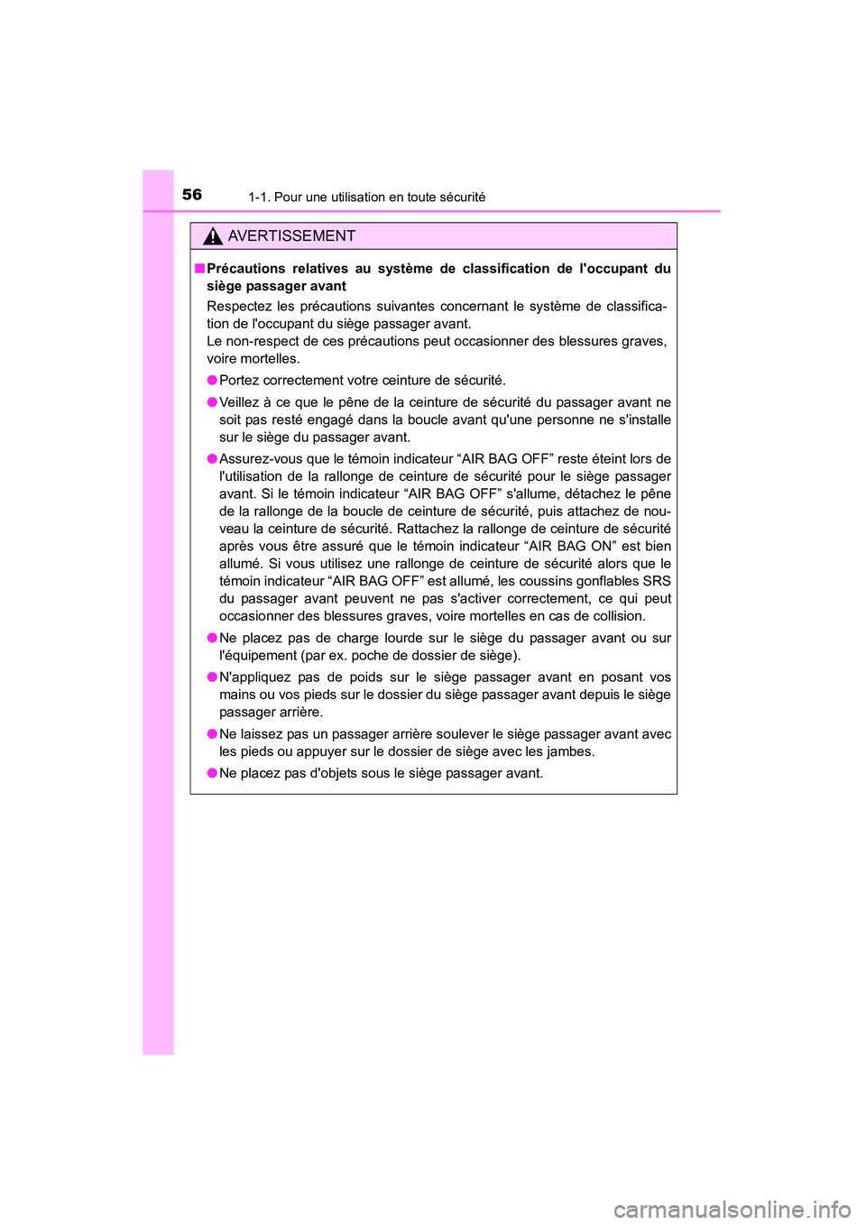 TOYOTA CAMRY 2015 Manuel du propriétaire (in French) 561-1. Pour une utilisation en toute sécurité
CAMRY_D (OM33A86D)
AVERTISSEMENT
■Précautions relatives au système de classification de loccupant du
siège passager avant
Respectez les précautio TOYOTA CAMRY 2015 Manuel du propriétaire (in French) 561-1. Pour une utilisation en toute sécurité
CAMRY_D (OM33A86D)
AVERTISSEMENT
■Précautions relatives au système de classification de loccupant du
siège passager avant
Respectez les précautio