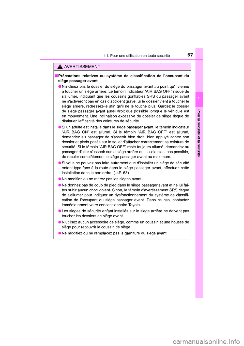 TOYOTA CAMRY 2015 Manuel du propriétaire (in French) 571-1. Pour une utilisation en toute sécurité
1
Pour la sécurité et la sécurité
CAMRY_D (OM33A86D)
AVERTISSEMENT
■Précautions relatives au système de classification de loccupant du
siège p TOYOTA CAMRY 2015 Manuel du propriétaire (in French) 571-1. Pour une utilisation en toute sécurité
1
Pour la sécurité et la sécurité
CAMRY_D (OM33A86D)
AVERTISSEMENT
■Précautions relatives au système de classification de loccupant du
siège p