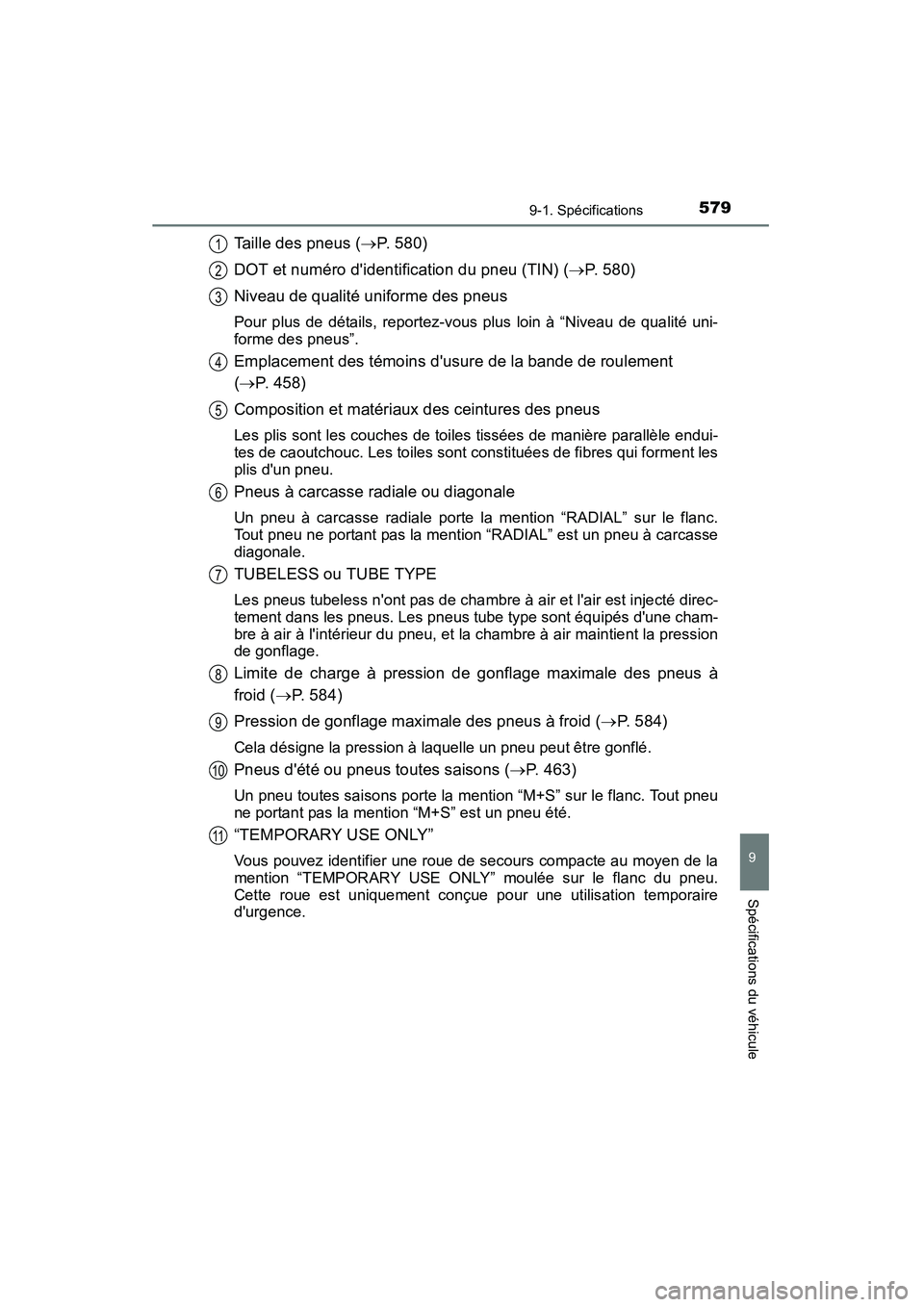 TOYOTA CAMRY 2015 Manuel du propriétaire (in French) 5799-1. Spécifications
9
Spécifications du véhicule
CAMRY_D (OM33A86D)
Taille des pneus (→P. 580)
DOT et numéro didentification du pneu (TIN) ( →P. 580)
Niveau de qualité uniforme des pneus
TOYOTA CAMRY 2015 Manuel du propriétaire (in French) 5799-1. Spécifications
9
Spécifications du véhicule
CAMRY_D (OM33A86D)
Taille des pneus (→P. 580)
DOT et numéro didentification du pneu (TIN) ( →P. 580)
Niveau de qualité uniforme des pneus