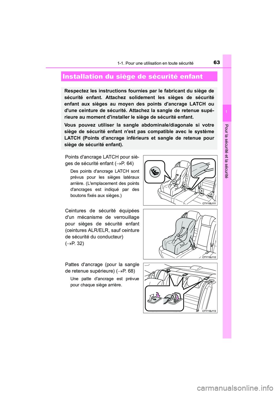 TOYOTA CAMRY 2015 Manuel du propriétaire (in French) 631-1. Pour une utilisation en toute sécurité
1
Pour la sécurité et la sécurité
CAMRY_D (OM33A86D)
Points dancrage LATCH pour siè-
ges de sécurité enfant (→P. 6 4 )
Des points dancrage L TOYOTA CAMRY 2015 Manuel du propriétaire (in French) 631-1. Pour une utilisation en toute sécurité
1
Pour la sécurité et la sécurité
CAMRY_D (OM33A86D)
Points dancrage LATCH pour siè-
ges de sécurité enfant (→P. 6 4 )
Des points dancrage L