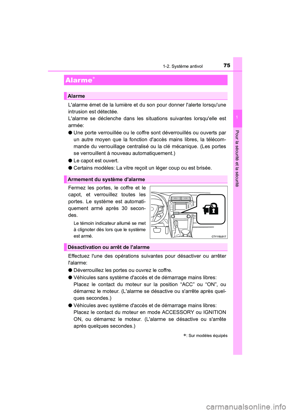 TOYOTA CAMRY 2015 Manuel du propriétaire (in French) 751-2. Système antivol
1
Pour la sécurité et la sécurité
CAMRY_D (OM33A86D)
Lalarme émet de la lumière et du son pour donner lalerte lorsquune
intrusion est détectée.
Lalarme se déclenc TOYOTA CAMRY 2015 Manuel du propriétaire (in French) 751-2. Système antivol
1
Pour la sécurité et la sécurité
CAMRY_D (OM33A86D)
Lalarme émet de la lumière et du son pour donner lalerte lorsquune
intrusion est détectée.
Lalarme se déclenc