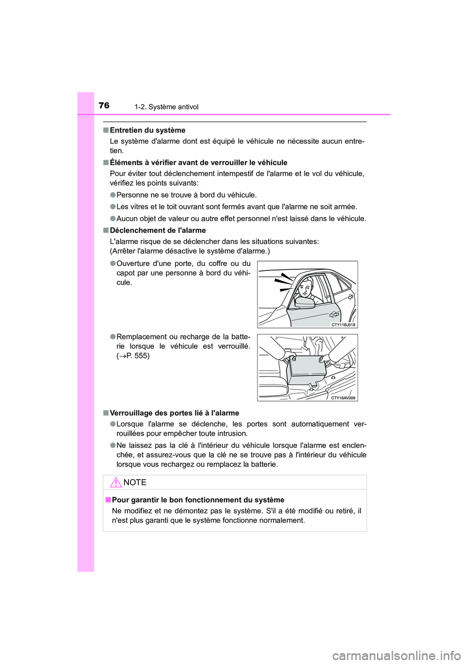 TOYOTA CAMRY 2015 Manuel du propriétaire (in French) 761-2. Système antivol
CAMRY_D (OM33A86D)
■Entretien du système
Le système dalarme dont est équipé le véhicule ne nécessite aucun entre-
tien.
■ Éléments à vérifier avant de verrouille TOYOTA CAMRY 2015 Manuel du propriétaire (in French) 761-2. Système antivol
CAMRY_D (OM33A86D)
■Entretien du système
Le système dalarme dont est équipé le véhicule ne nécessite aucun entre-
tien.
■ Éléments à vérifier avant de verrouille