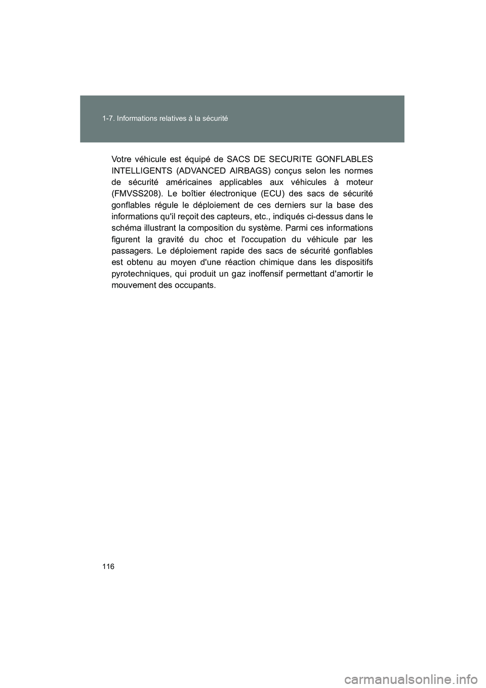 TOYOTA CAMRY 2012  Manuel du propriétaire (in French) 116 1-7. Informations relatives à la sécurité
CAMRY_DVotre véhicule est équipé de SACS DE SECURITE GONFLABLES
INTELLIGENTS (ADVANCED AIRBAGS) conçus selon les normes
de sécurité américaines 