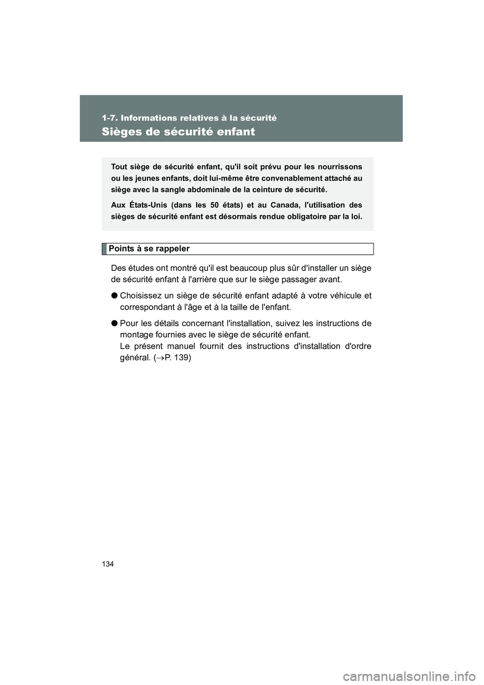 TOYOTA CAMRY 2012 Manuel du propriétaire (in French) 134
1-7. Informations relatives à la sécurité
CAMRY_D
Sièges de sécurité enfant
Points à se rappelerDes études ont montré quil est beaucoup plus sûr dinstaller un siège
de sécurité enfa TOYOTA CAMRY 2012 Manuel du propriétaire (in French) 134
1-7. Informations relatives à la sécurité
CAMRY_D
Sièges de sécurité enfant
Points à se rappelerDes études ont montré quil est beaucoup plus sûr dinstaller un siège
de sécurité enfa
