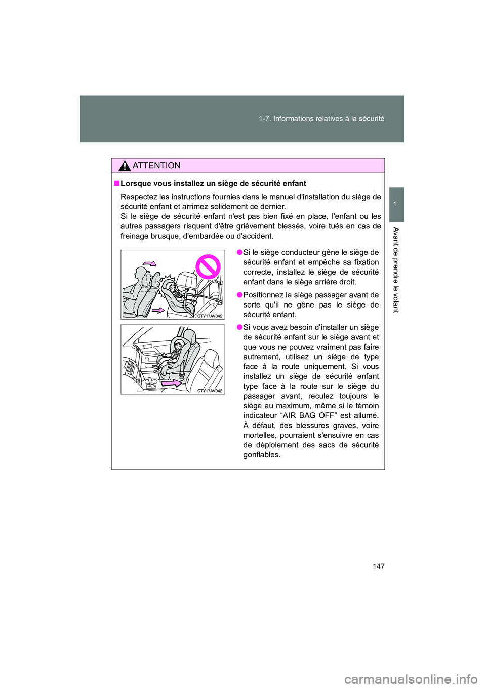 TOYOTA CAMRY 2012 Manuel du propriétaire (in French) 147
1-7. Informations relatives à la sécurité
1
Avant de prendre le volant
CAMRY_D
AT T E N T I O N
■
Lorsque vous installez un siège de sécurité enfant
Respectez les instructions fournies dan TOYOTA CAMRY 2012 Manuel du propriétaire (in French) 147
1-7. Informations relatives à la sécurité
1
Avant de prendre le volant
CAMRY_D
AT T E N T I O N
■
Lorsque vous installez un siège de sécurité enfant
Respectez les instructions fournies dan