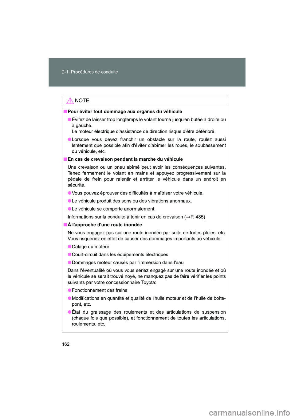 TOYOTA CAMRY 2012 Manuel du propriétaire (in French) 162 2-1. Procédures de conduite
CAMRY_D
NOTE
■Pour éviter tout dommage aux organes du véhicule
●Évitez de laisser trop longtemps le volant tourné jusquen butée à droite ou
à gauche.
Le m TOYOTA CAMRY 2012 Manuel du propriétaire (in French) 162 2-1. Procédures de conduite
CAMRY_D
NOTE
■Pour éviter tout dommage aux organes du véhicule
●Évitez de laisser trop longtemps le volant tourné jusquen butée à droite ou
à gauche.
Le m