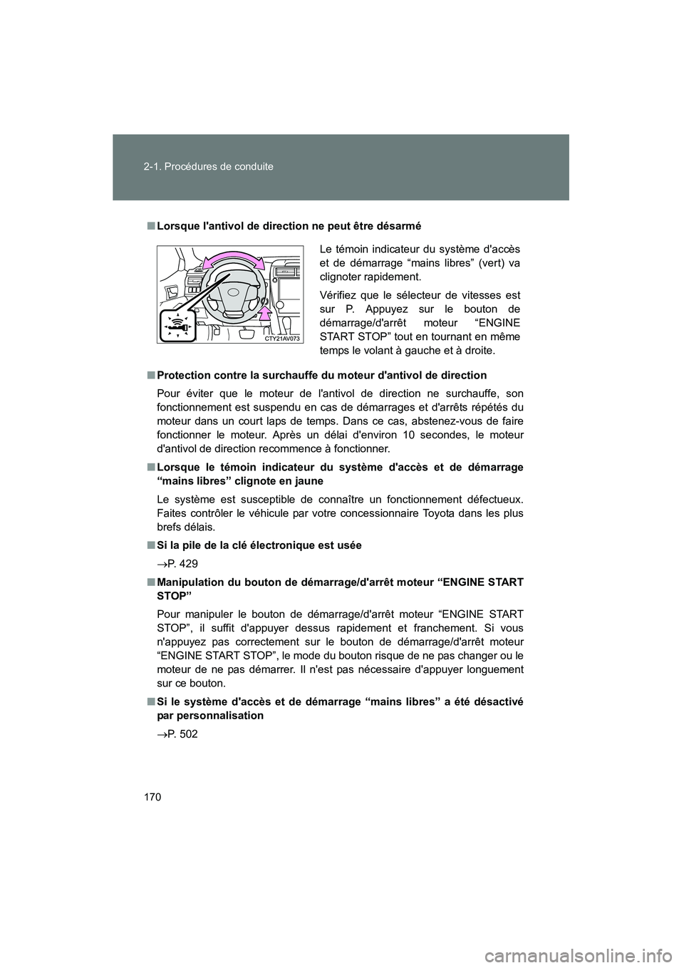 TOYOTA CAMRY 2012 Manuel du propriétaire (in French) 170 2-1. Procédures de conduite
CAMRY_D
■Lorsque lantivol de direction ne peut être désarmé
■ Protection contre la surchauffe du moteur dantivol de direction
Pour éviter que le moteur de l TOYOTA CAMRY 2012 Manuel du propriétaire (in French) 170 2-1. Procédures de conduite
CAMRY_D
■Lorsque lantivol de direction ne peut être désarmé
■ Protection contre la surchauffe du moteur dantivol de direction
Pour éviter que le moteur de l