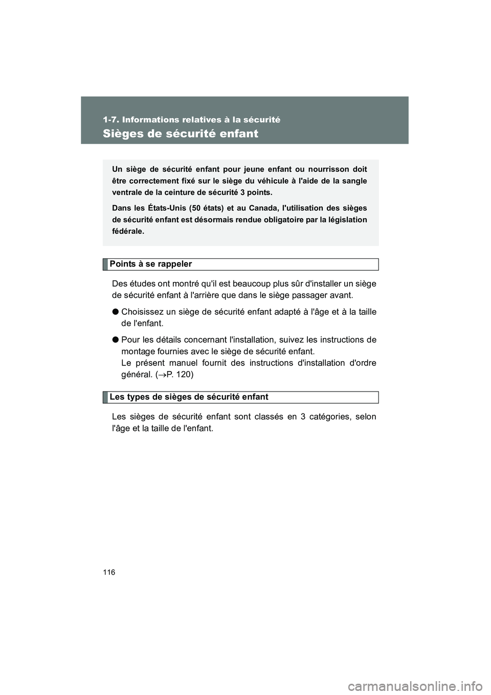 TOYOTA CAMRY 2008  Manuel du propriétaire (in French) 116
1-7. Informations relatives à la sécurité
CAMRY_D_(L/O_0707)
Sièges de sécurité enfant
Points à se rappelerDes études ont montré quil est beaucoup plus sûr dinstaller un siège
de séc