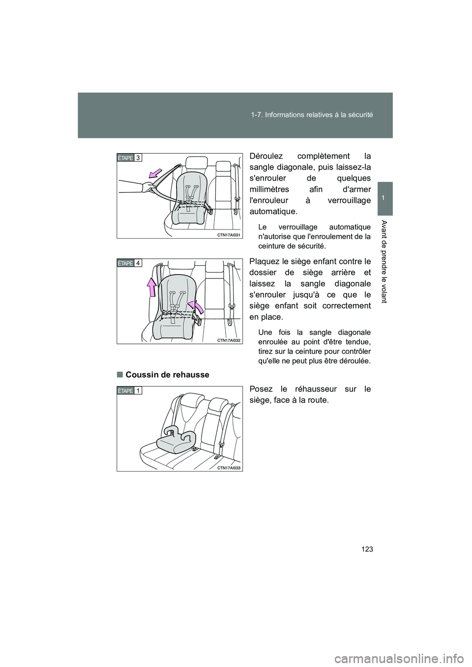 TOYOTA CAMRY 2008 Manuel du propriétaire (in French) 123
1-7. Informations relatives à la sécurité
1
Avant de prendre le volant
CAMRY_D_(L/O_0707)
Déroulez complètement la
sangle diagonale, puis laissez-la
senrouler de quelques
millimètres afin d TOYOTA CAMRY 2008 Manuel du propriétaire (in French) 123
1-7. Informations relatives à la sécurité
1
Avant de prendre le volant
CAMRY_D_(L/O_0707)
Déroulez complètement la
sangle diagonale, puis laissez-la
senrouler de quelques
millimètres afin d
