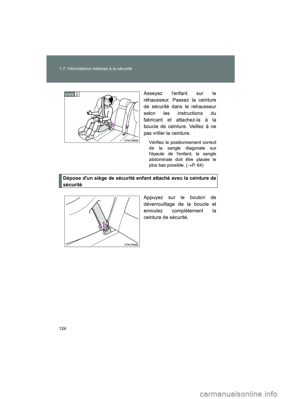 TOYOTA CAMRY 2008 Manuel du propriétaire (in French) 124 1-7. Informations relatives à la sécurité
CAMRY_D_(L/O_0707)Asseyez lenfant sur le
réhausseur. Passez la ceinture
de sécurité dans le rehausseur
selon les instructions du
fabricant et attac TOYOTA CAMRY 2008 Manuel du propriétaire (in French) 124 1-7. Informations relatives à la sécurité
CAMRY_D_(L/O_0707)Asseyez lenfant sur le
réhausseur. Passez la ceinture
de sécurité dans le rehausseur
selon les instructions du
fabricant et attac