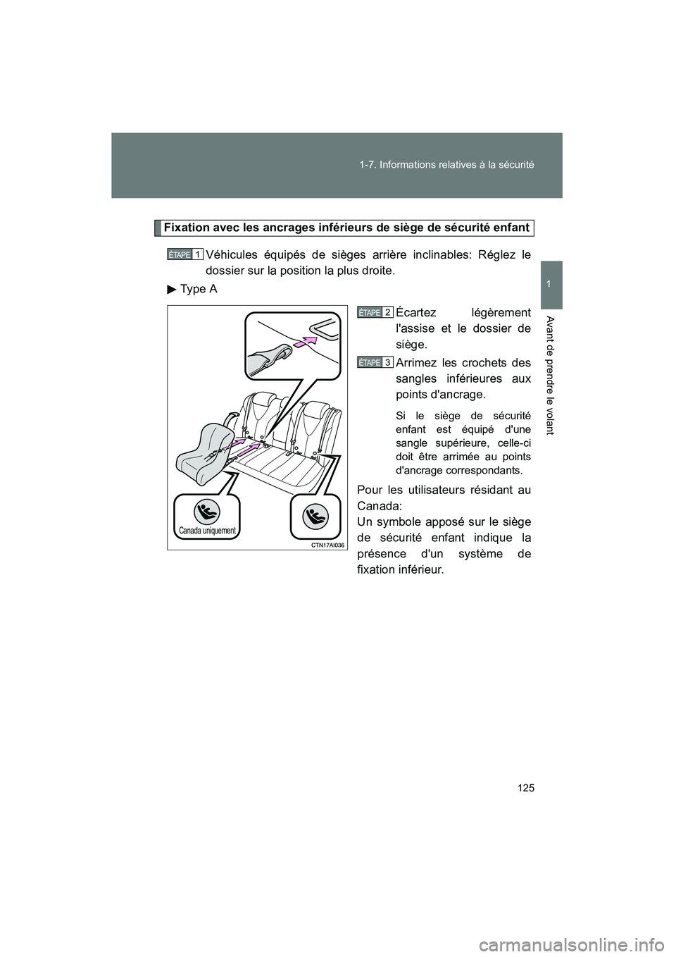 TOYOTA CAMRY 2008 Manuel du propriétaire (in French) 125
1-7. Informations relatives à la sécurité
1
Avant de prendre le volant
CAMRY_D_(L/O_0707)
Fixation avec les ancrages inférieurs de siège de sécurité enfant
Véhicules équipés de sièges a TOYOTA CAMRY 2008 Manuel du propriétaire (in French) 125
1-7. Informations relatives à la sécurité
1
Avant de prendre le volant
CAMRY_D_(L/O_0707)
Fixation avec les ancrages inférieurs de siège de sécurité enfant
Véhicules équipés de sièges a