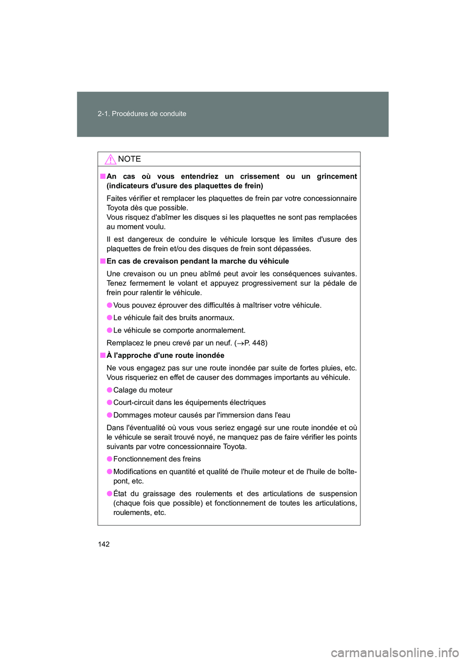 TOYOTA CAMRY 2008 Manuel du propriétaire (in French) 142 2-1. Procédures de conduite
CAMRY_D_(L/O_0707)
NOTE
■An cas où vous entendriez un crissement ou un grincement
(indicateurs dusure des plaquettes de frein)
Faites vérifier et remplacer les pl TOYOTA CAMRY 2008 Manuel du propriétaire (in French) 142 2-1. Procédures de conduite
CAMRY_D_(L/O_0707)
NOTE
■An cas où vous entendriez un crissement ou un grincement
(indicateurs dusure des plaquettes de frein)
Faites vérifier et remplacer les pl