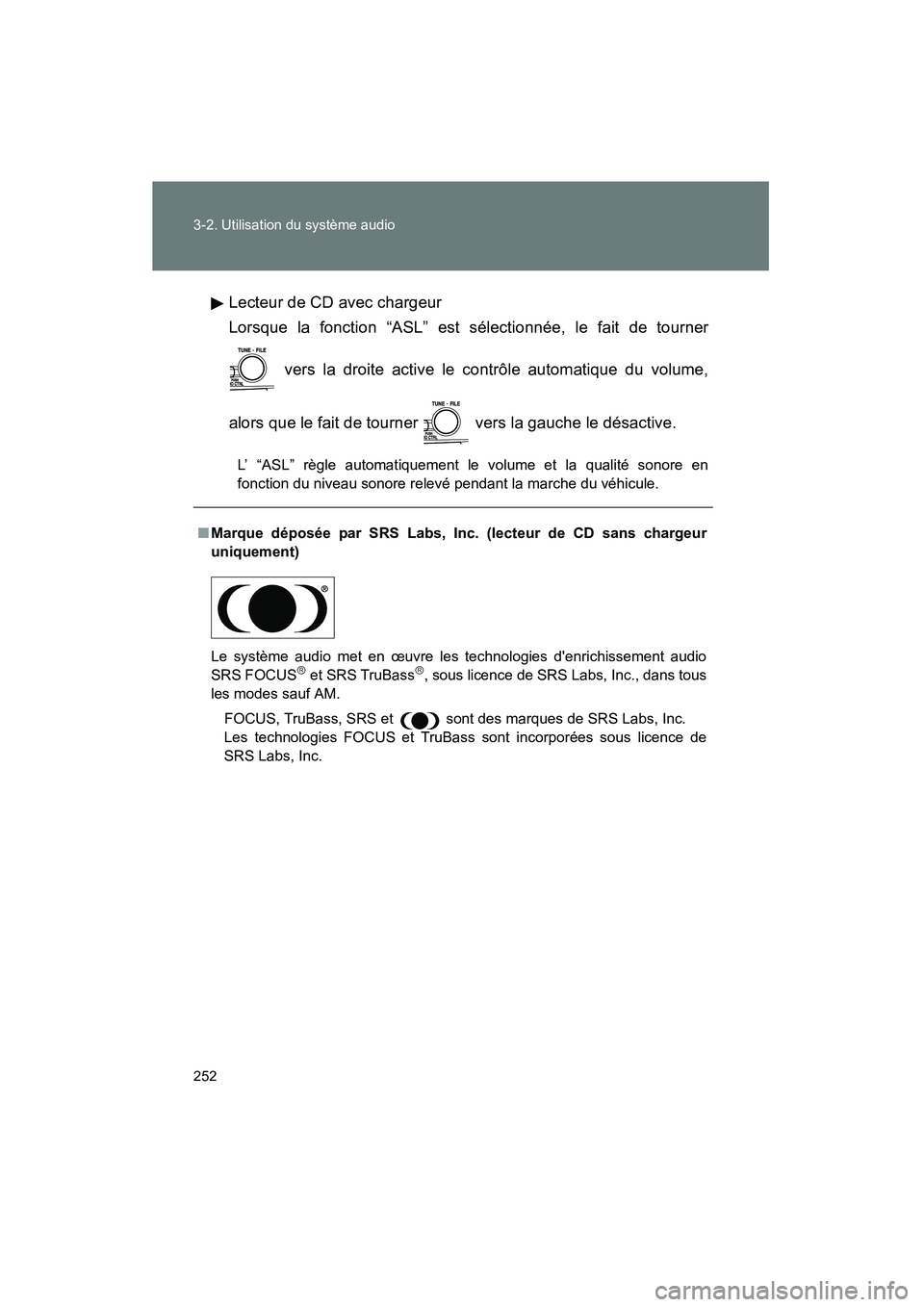 TOYOTA CAMRY 2008 Manuel du propriétaire (in French) 252 3-2. Utilisation du système audio
CAMRY_D_(L/O_0707)Lecteur de CD avec chargeur
Lorsque la fonction “ASL” est sélectionnée, le fait de tourner
vers la droite active le contrôle automatiqu TOYOTA CAMRY 2008 Manuel du propriétaire (in French) 252 3-2. Utilisation du système audio
CAMRY_D_(L/O_0707)Lecteur de CD avec chargeur
Lorsque la fonction “ASL” est sélectionnée, le fait de tourner
vers la droite active le contrôle automatiqu