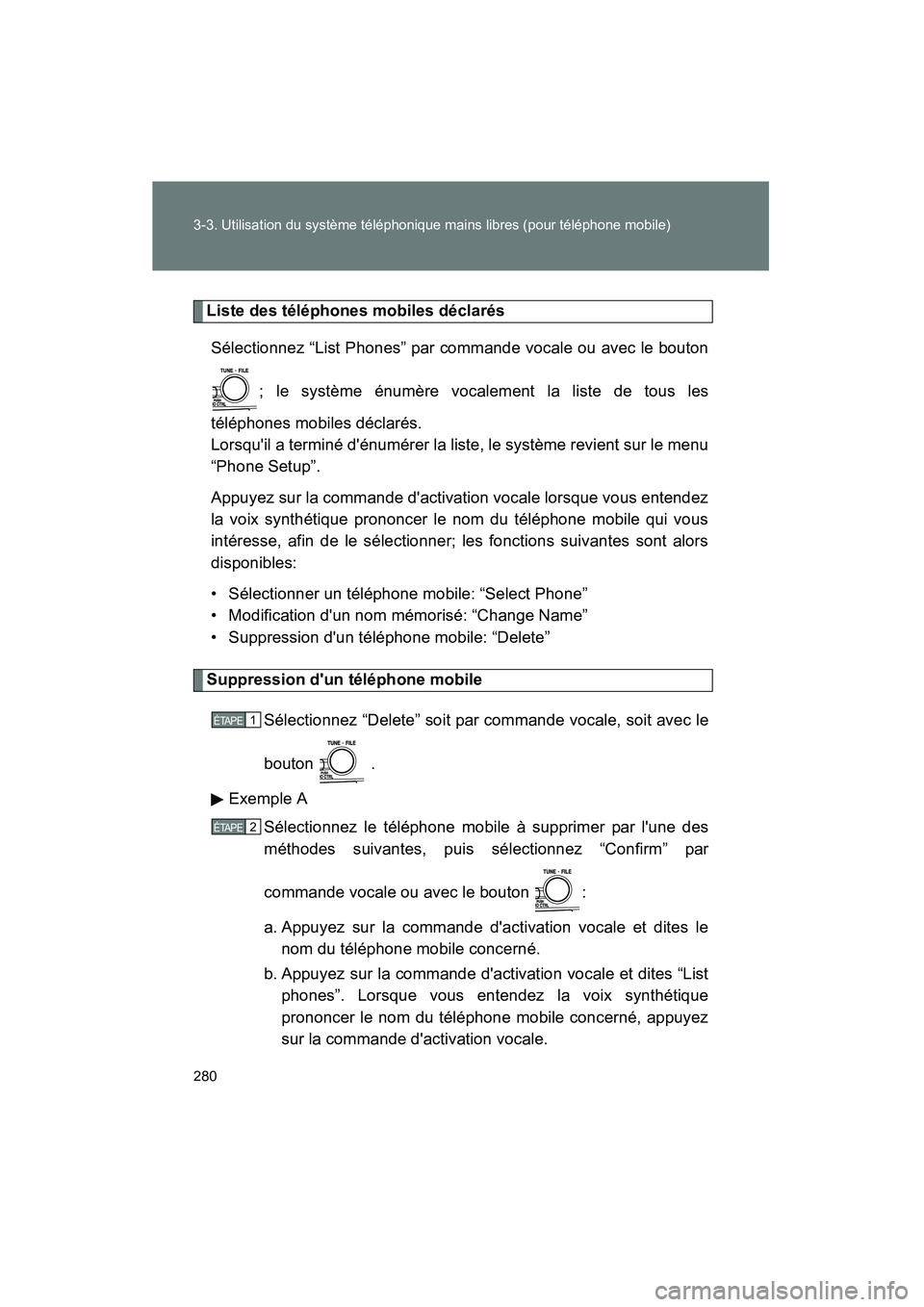 TOYOTA CAMRY 2008  Manuel du propriétaire (in French) 280 3-3. Utilisation du système téléphonique mains libres (pour téléphone mobile)
CAMRY_D_(L/O_0707)
Liste des téléphones mobiles déclarésSélectionnez “List Phones” par commande vocale o