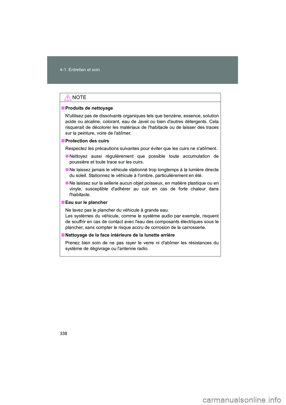 TOYOTA CAMRY 2008 Manuel du propriétaire (in French) 338 4-1. Entretien et soin
CAMRY_D_(L/O_0707)
NOTE
■Produits de nettoyage
Nutilisez pas de dissolvants organiques tels que benzène, essence, solution
acide ou alcaline, colorant, eau de Javel ou b TOYOTA CAMRY 2008 Manuel du propriétaire (in French) 338 4-1. Entretien et soin
CAMRY_D_(L/O_0707)
NOTE
■Produits de nettoyage
Nutilisez pas de dissolvants organiques tels que benzène, essence, solution
acide ou alcaline, colorant, eau de Javel ou b