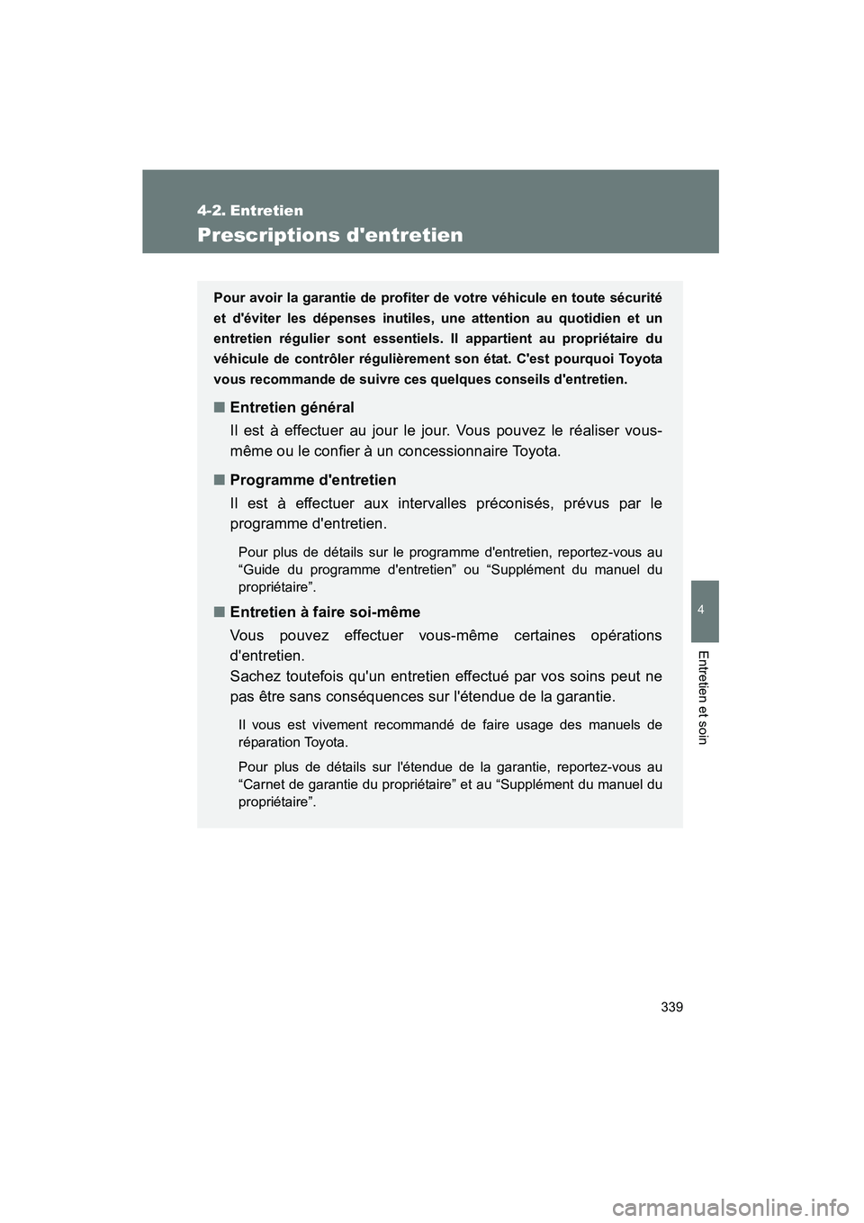 TOYOTA CAMRY 2008 Manuel du propriétaire (in French) 339
4
Entretien et soin
CAMRY_D_(L/O_0707)
4-2. Entretien
Prescriptions dentretien
Pour avoir la garantie de profiter de votre véhicule en toute sécurité
et déviter les dépenses inutiles, une a TOYOTA CAMRY 2008 Manuel du propriétaire (in French) 339
4
Entretien et soin
CAMRY_D_(L/O_0707)
4-2. Entretien
Prescriptions dentretien
Pour avoir la garantie de profiter de votre véhicule en toute sécurité
et déviter les dépenses inutiles, une a