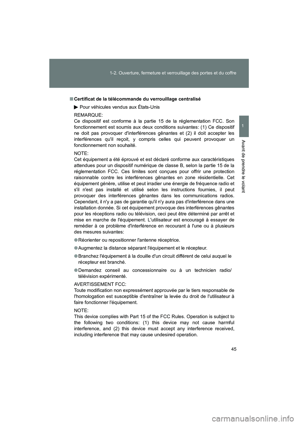 TOYOTA CAMRY 2008  Manuel du propriétaire (in French) 45
1-2. Ouverture, fermeture et verrouillage des portes et du coffre
1
Avant de prendre le volant
CAMRY_D_(L/O_0707)
■
Certificat de la télécommande du verrouillage centralisé
Pour véhicules ven