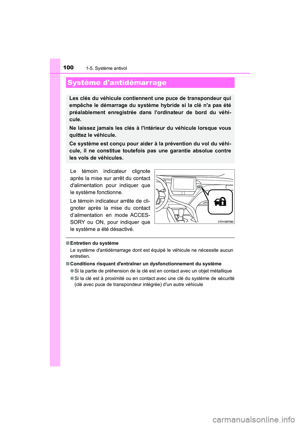 TOYOTA CAMRY HYBRID 2021 Manuel du propriétaire (in French) 100
CAMRY_HV_D
1-5. Système antivol
Le témoin indicateur clignote
après la mise sur arrêt du contact
dalimentation pour indiquer que
le système fonctionne.
Le témoin indicateur arrête de cli-
TOYOTA CAMRY HYBRID 2021 Manuel du propriétaire (in French) 100
CAMRY_HV_D
1-5. Système antivol
Le témoin indicateur clignote
après la mise sur arrêt du contact
dalimentation pour indiquer que
le système fonctionne.
Le témoin indicateur arrête de cli-