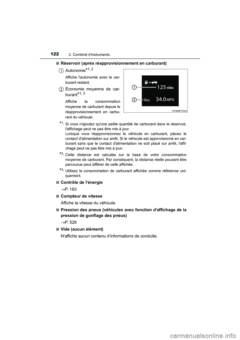 TOYOTA CAMRY HYBRID 2021 Manuel du propriétaire (in French) 1222. Combiné dinstruments
CAMRY_HV_D■
Réservoir (après réapprovisionnement en carburant)
Autonomie
*1, 2
Affiche lautonomie avec le car-
burant restant.
Économie moyenne de car-
burant
*1, 3 TOYOTA CAMRY HYBRID 2021 Manuel du propriétaire (in French) 1222. Combiné dinstruments
CAMRY_HV_D■
Réservoir (après réapprovisionnement en carburant)
Autonomie
*1, 2
Affiche lautonomie avec le car-
burant restant.
Économie moyenne de car-
burant
*1, 3
