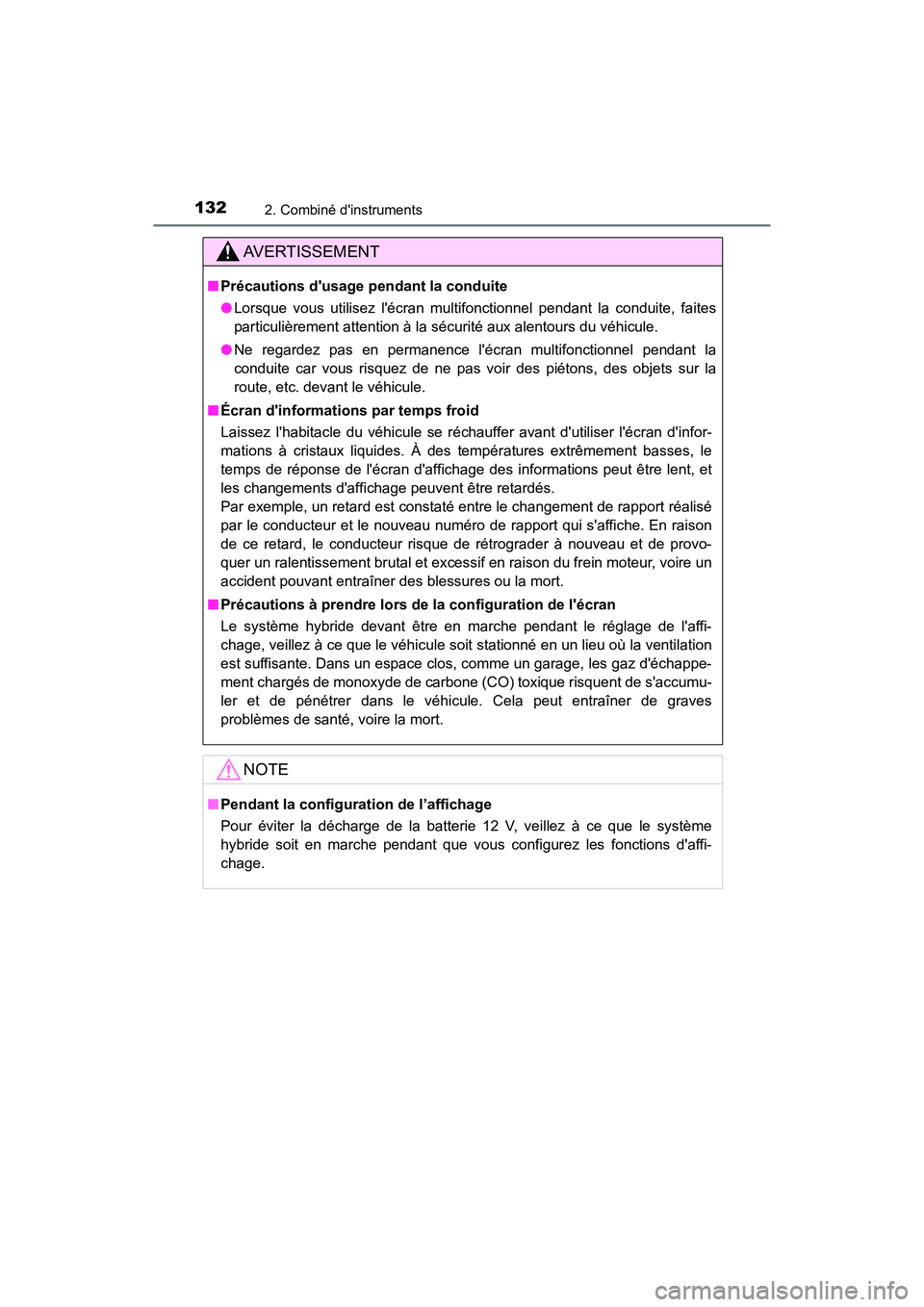 TOYOTA CAMRY HYBRID 2021 Manuel du propriétaire (in French) 1322. Combiné dinstruments
CAMRY_HV_D
AVERTISSEMENT
■Précautions dusage pe ndant la conduite
● Lorsque vous utilisez lécran multifonctionnel pendant la conduite, faites
particulièrement att TOYOTA CAMRY HYBRID 2021 Manuel du propriétaire (in French) 1322. Combiné dinstruments
CAMRY_HV_D
AVERTISSEMENT
■Précautions dusage pe ndant la conduite
● Lorsque vous utilisez lécran multifonctionnel pendant la conduite, faites
particulièrement att