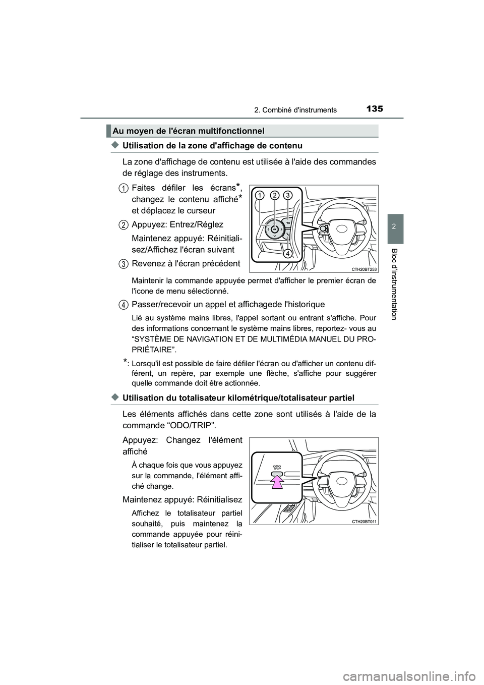 TOYOTA CAMRY HYBRID 2021 Manuel du propriétaire (in French) 1352. Combiné dinstruments
2
Bloc d’instrumentation
CAMRY_HV_D
◆Utilisation de la zone daffichage de contenu
La zone daffic hage de contenu est utilis ée à laide des commandes
de réglage d TOYOTA CAMRY HYBRID 2021 Manuel du propriétaire (in French) 1352. Combiné dinstruments
2
Bloc d’instrumentation
CAMRY_HV_D
◆Utilisation de la zone daffichage de contenu
La zone daffic hage de contenu est utilis ée à laide des commandes
de réglage d