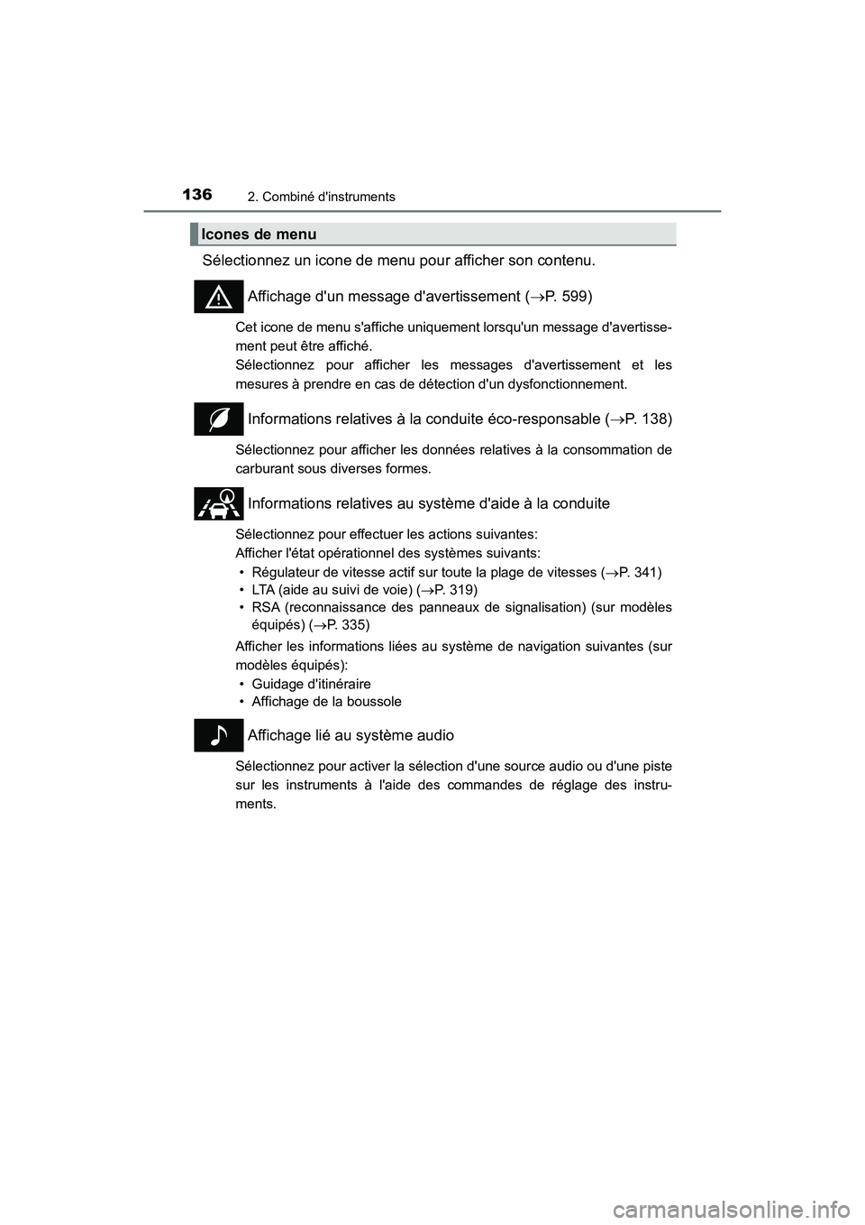 TOYOTA CAMRY HYBRID 2021 Manuel du propriétaire (in French) 1362. Combiné dinstruments
CAMRY_HV_D
Sélectionnez un icone de menu pour afficher son contenu.Affichage dun message davertissement ( P. 599)
Cet icone de menu saffiche uniquement lorsquun me TOYOTA CAMRY HYBRID 2021 Manuel du propriétaire (in French) 1362. Combiné dinstruments
CAMRY_HV_D
Sélectionnez un icone de menu pour afficher son contenu.Affichage dun message davertissement ( P. 599)
Cet icone de menu saffiche uniquement lorsquun me