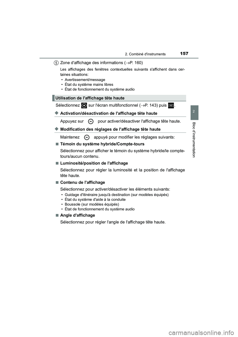 TOYOTA CAMRY HYBRID 2021 Manuel du propriétaire (in French) 1572. Combiné dinstruments
2
Bloc d’instrumentation
CAMRY_HV_D
Zone daffichage des informations (P. 160)
Les affichages des fenêtres contextuelles suivants saffichent dans cer-
taines situat TOYOTA CAMRY HYBRID 2021 Manuel du propriétaire (in French) 1572. Combiné dinstruments
2
Bloc d’instrumentation
CAMRY_HV_D
Zone daffichage des informations (P. 160)
Les affichages des fenêtres contextuelles suivants saffichent dans cer-
taines situat
