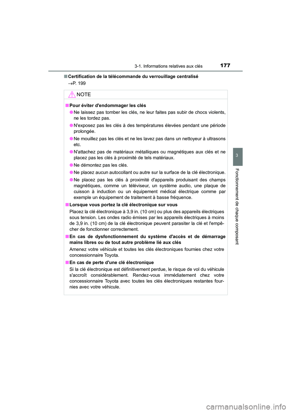 TOYOTA CAMRY HYBRID 2021 Manuel du propriétaire (in French) 1773-1. Informations relatives aux clés
3
Fonctionnement de chaque composant
CAMRY_HV_D■
Certification de la télécomman de du verrouillage centralisé
P. 199
NOTE
■ Pour éviter dendommager TOYOTA CAMRY HYBRID 2021 Manuel du propriétaire (in French) 1773-1. Informations relatives aux clés
3
Fonctionnement de chaque composant
CAMRY_HV_D■
Certification de la télécomman de du verrouillage centralisé
P. 199
NOTE
■ Pour éviter dendommager