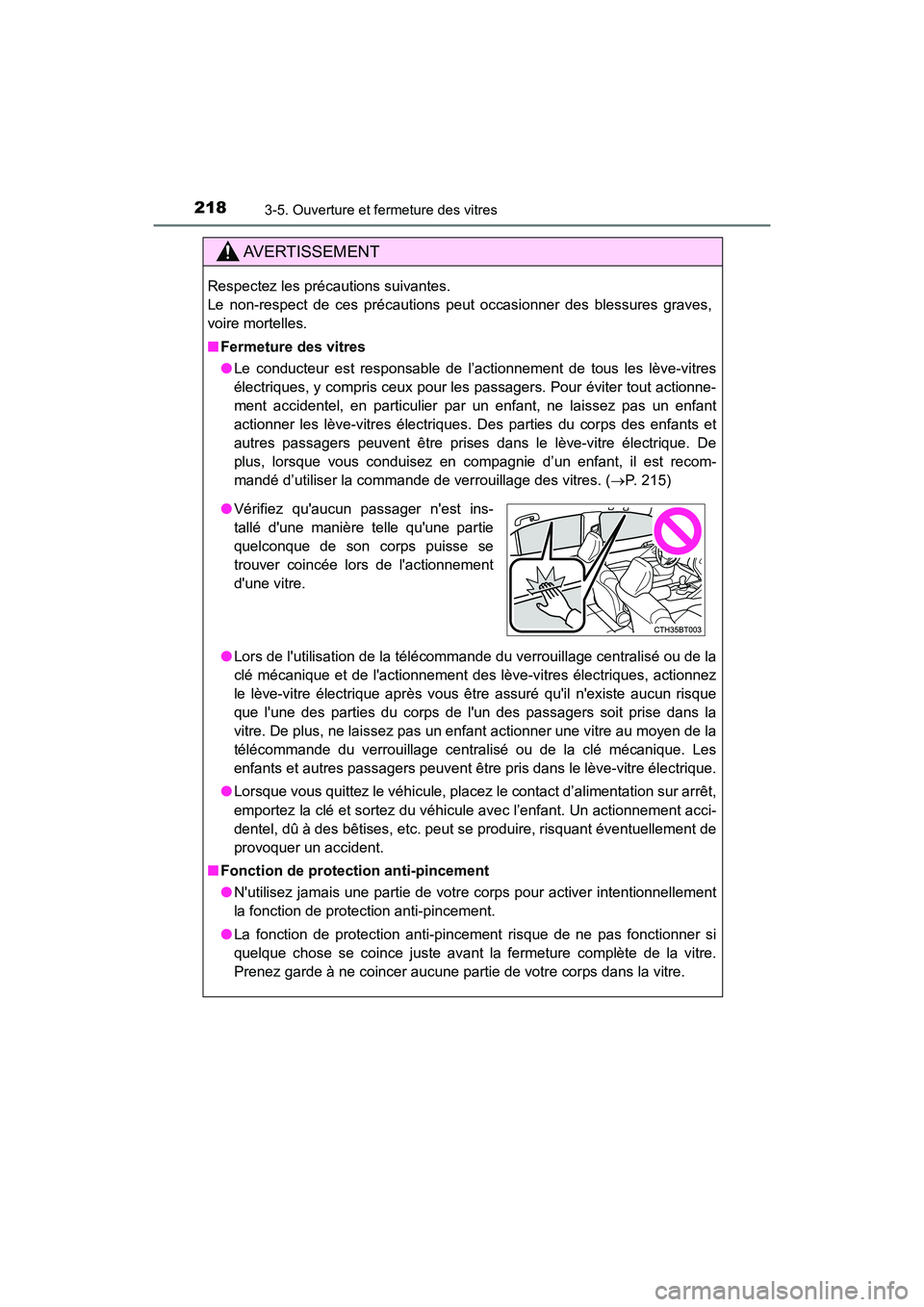 TOYOTA CAMRY HYBRID 2021 Manuel du propriétaire (in French) 2183-5. Ouverture et fermeture des vitres
CAMRY_HV_D
AVERTISSEMENT
Respectez les précautions suivantes.
Le non-respect de ces précautions peut occasionner des blessures graves,
voire mortelles.
■ TOYOTA CAMRY HYBRID 2021 Manuel du propriétaire (in French) 2183-5. Ouverture et fermeture des vitres
CAMRY_HV_D
AVERTISSEMENT
Respectez les précautions suivantes.
Le non-respect de ces précautions peut occasionner des blessures graves,
voire mortelles.
■