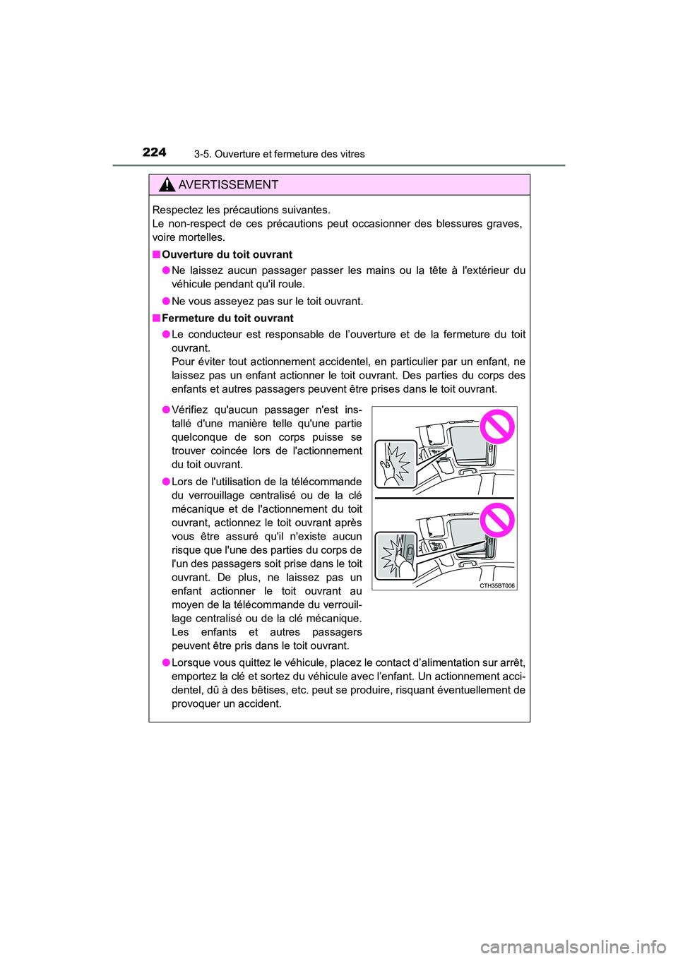 TOYOTA CAMRY HYBRID 2021  Manuel du propriétaire (in French) 2243-5. Ouverture et fermeture des vitres
CAMRY_HV_D
AVERTISSEMENT
Respectez les précautions suivantes. 
Le non-respect de ces précautions peut occasionner des blessures graves,
voire mortelles.
■