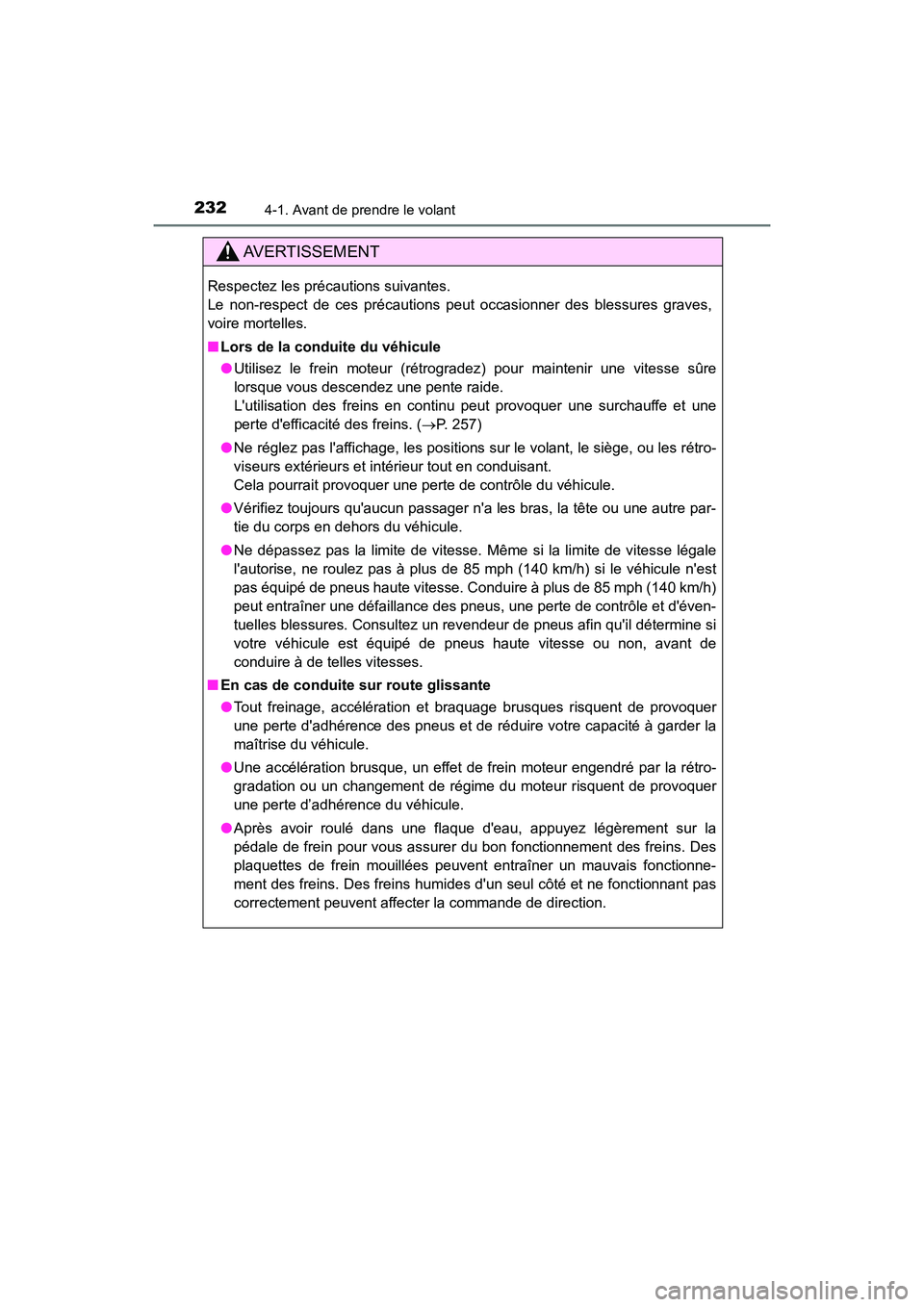 TOYOTA CAMRY HYBRID 2021 Manuel du propriétaire (in French) 2324-1. Avant de prendre le volant
CAMRY_HV_D
AVERTISSEMENT
Respectez les précautions suivantes.
Le non-respect de ces précautions peut occasionner des blessures graves,
voire mortelles.
■Lors de TOYOTA CAMRY HYBRID 2021 Manuel du propriétaire (in French) 2324-1. Avant de prendre le volant
CAMRY_HV_D
AVERTISSEMENT
Respectez les précautions suivantes.
Le non-respect de ces précautions peut occasionner des blessures graves,
voire mortelles.
■Lors de