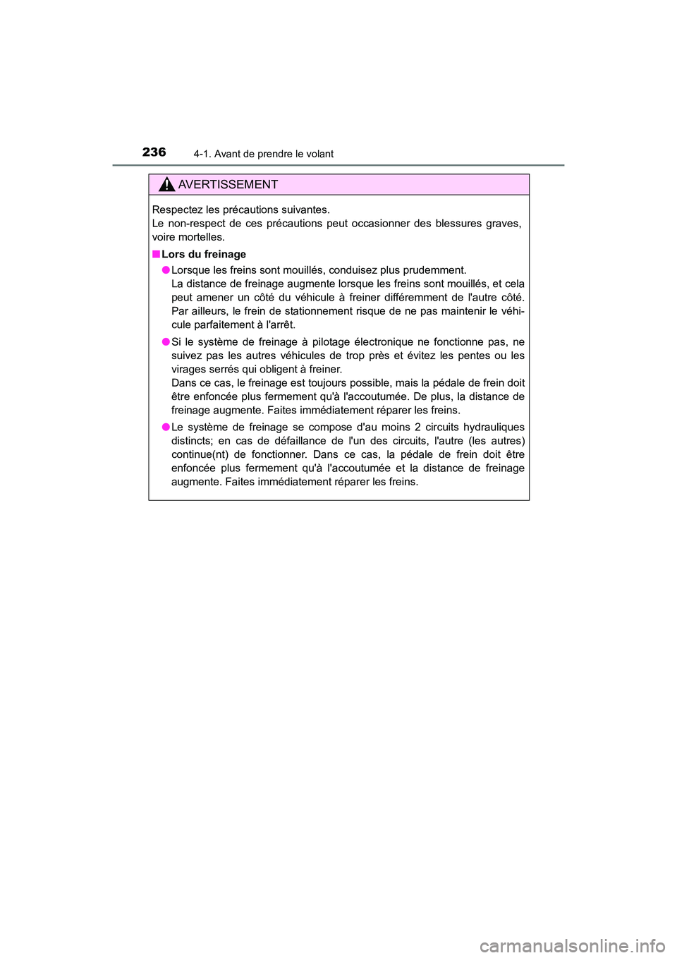 TOYOTA CAMRY HYBRID 2021 Manuel du propriétaire (in French) 2364-1. Avant de prendre le volant
CAMRY_HV_D
AVERTISSEMENT
Respectez les précautions suivantes.
Le non-respect de ces précautions peut occasionner des blessures graves,
voire mortelles.
■Lors du TOYOTA CAMRY HYBRID 2021 Manuel du propriétaire (in French) 2364-1. Avant de prendre le volant
CAMRY_HV_D
AVERTISSEMENT
Respectez les précautions suivantes.
Le non-respect de ces précautions peut occasionner des blessures graves,
voire mortelles.
■Lors du