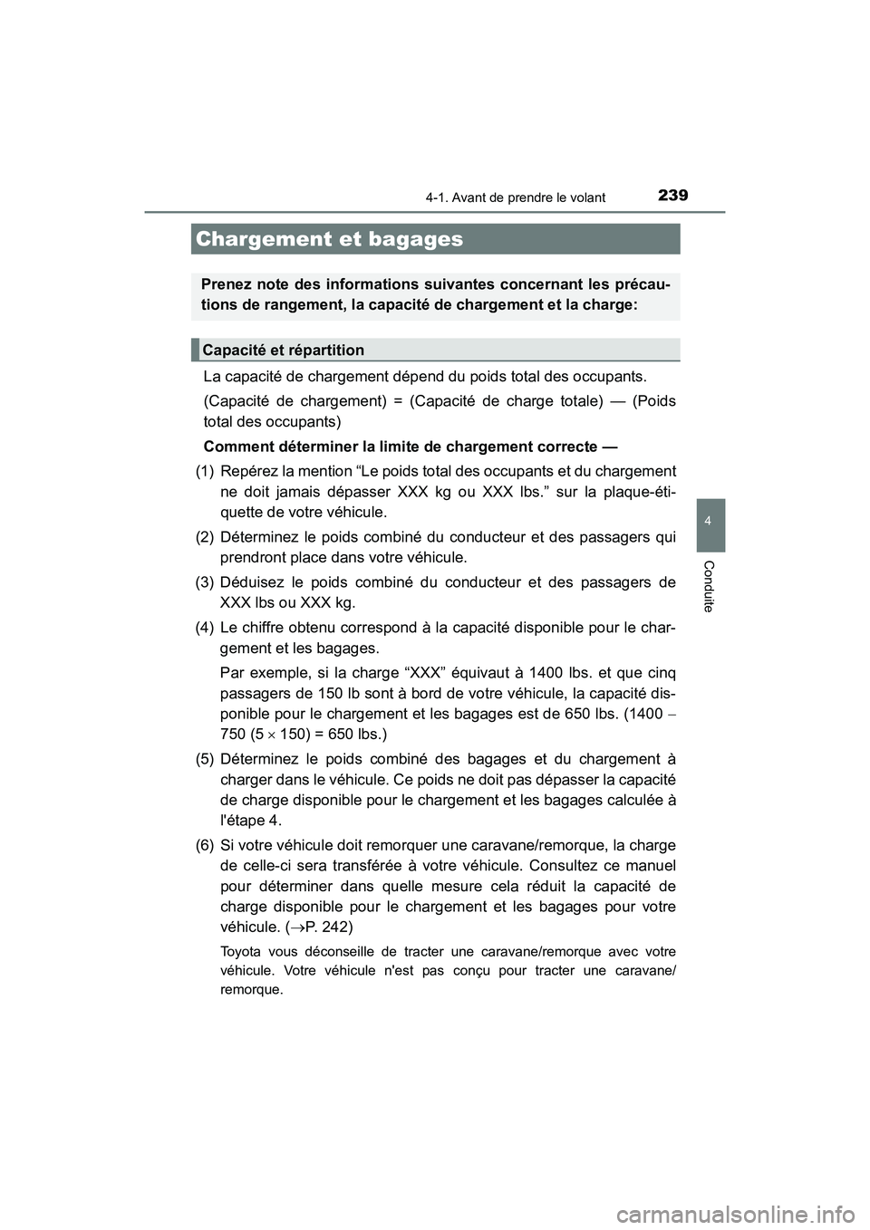 TOYOTA CAMRY HYBRID 2021  Manuel du propriétaire (in French) 2394-1. Avant de prendre le volant
4
Conduite
CAMRY_HV_D
La capacité de chargement dépend du poids total des occupants. 
(Capacité de chargement) = (Capacité de charge totale) — (Poids
total des